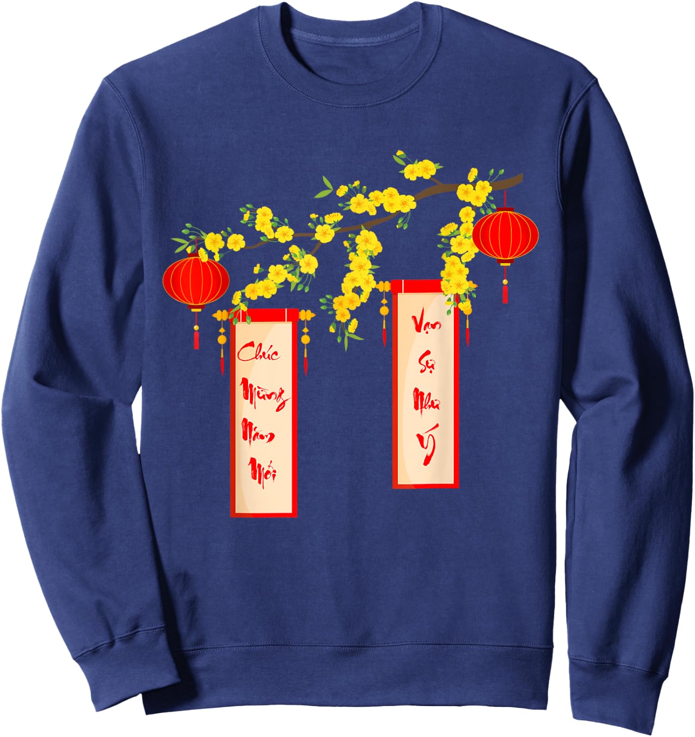 Chuc Mung Nam Moi Van Su Nhu Y Happy Vietnamese New Year Sweatshirt - Sweatshirt | Navy