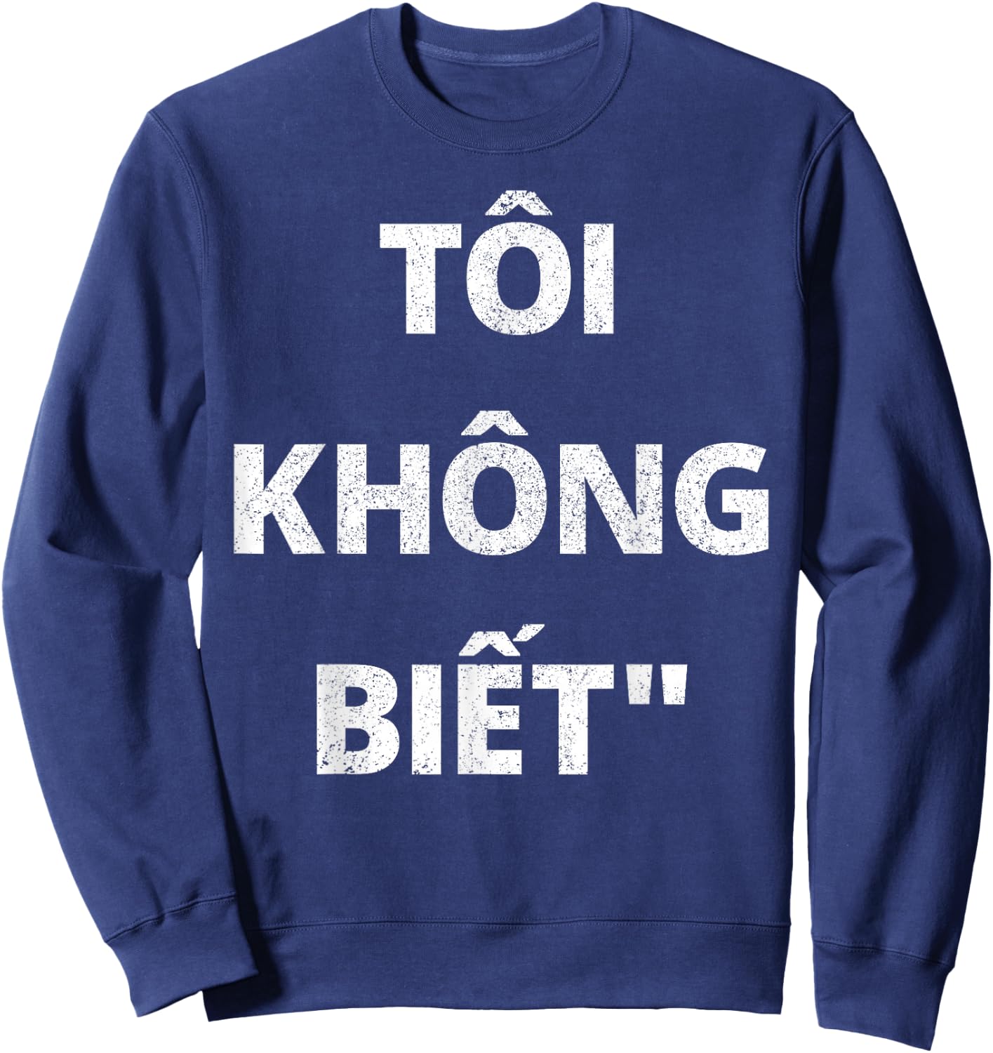 Vietnamese Shirt I Don't Know in Vietnamese Gift Sweatshirt - Sweatshirt | Navy