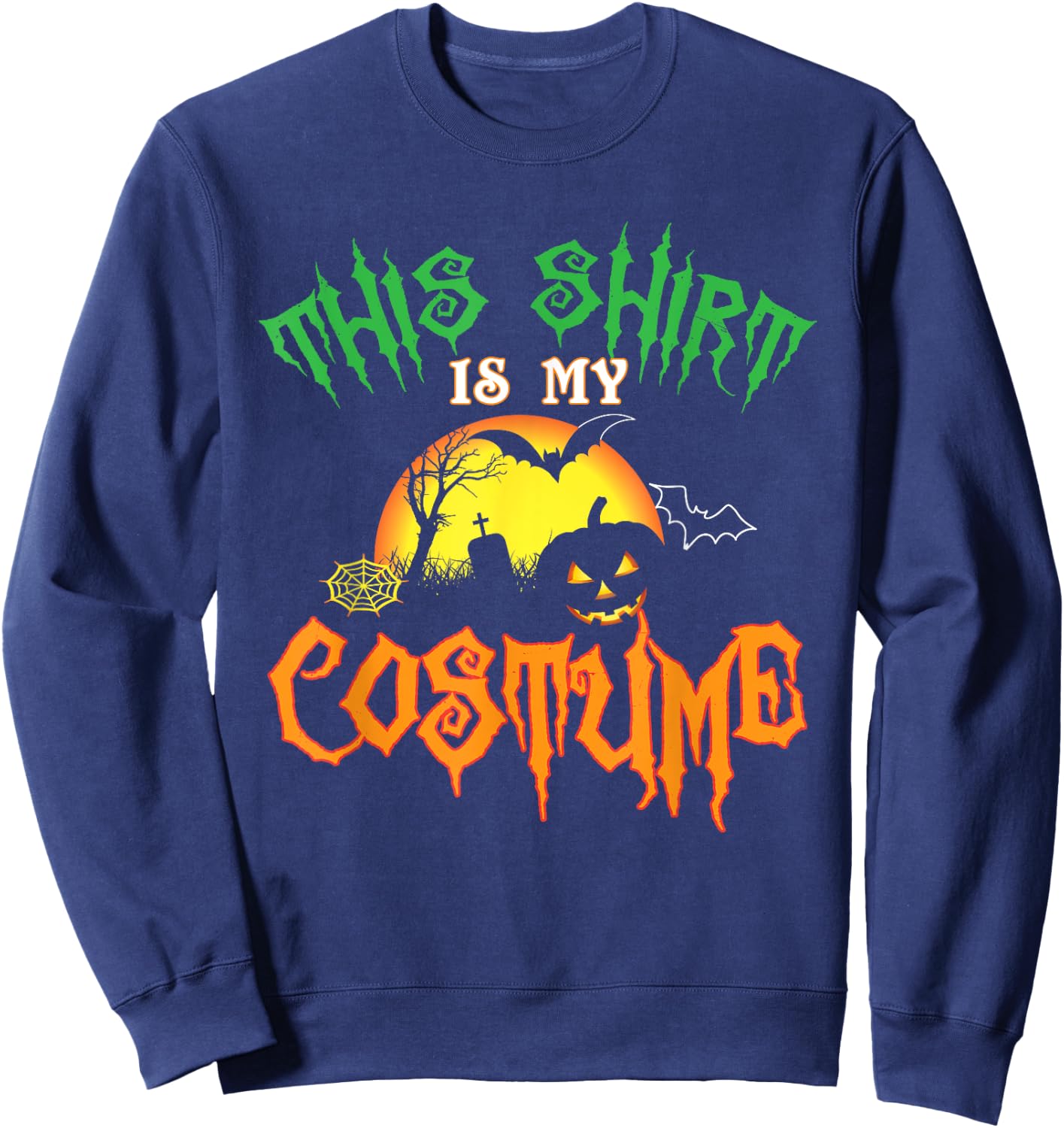 This Shirt Is My Costume Funny Halloween Sweatshirt - Sweatshirt | Navy