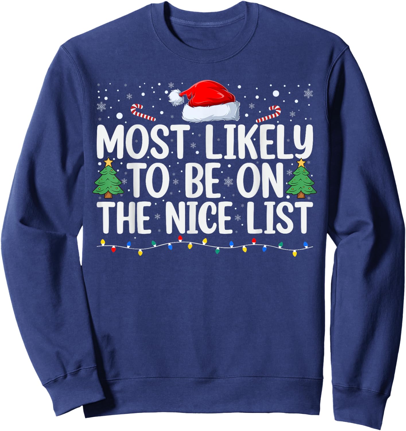 Most Likely To Be On The Nice List Funny Family Christmas Sweatshirt - Sweatshirt | Navy