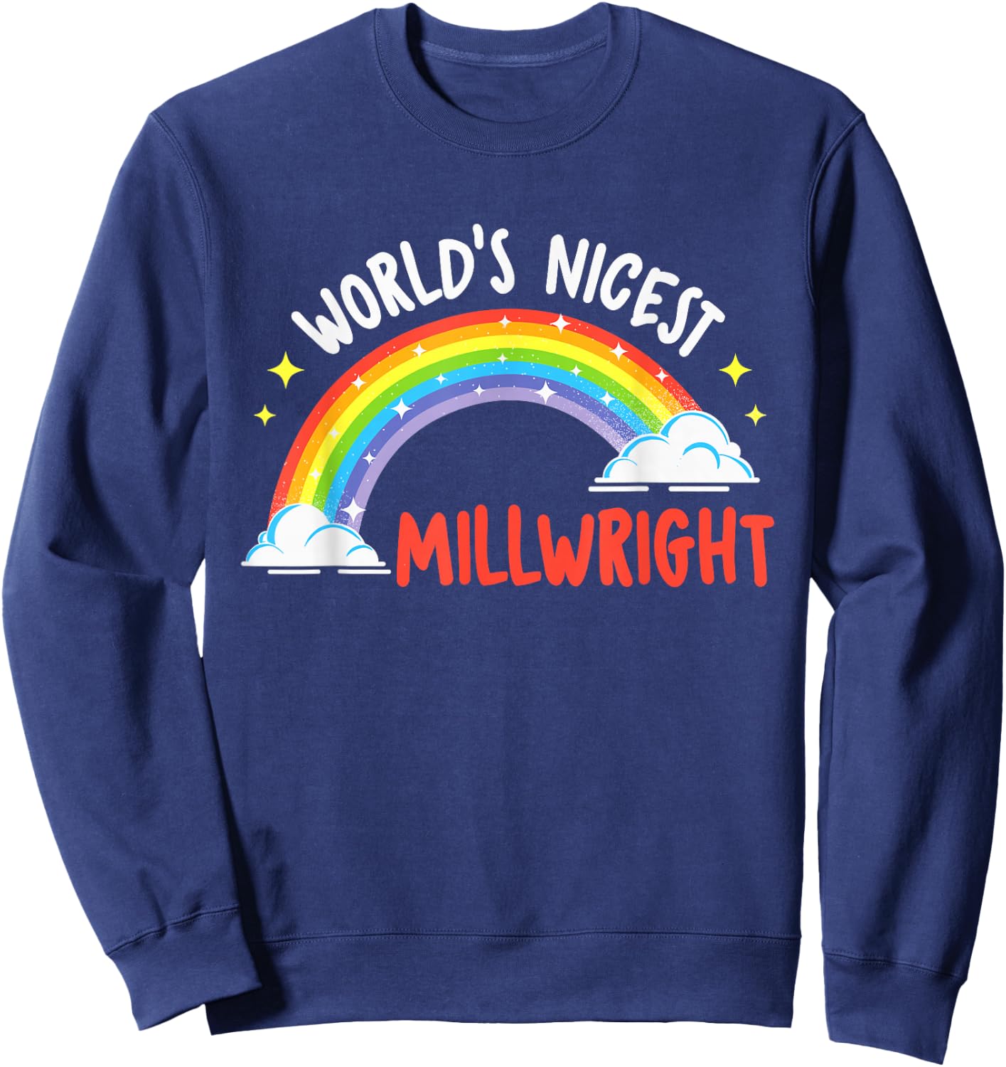 World's Nicest Millwright - Machinery Machinist Metal Worker Sweatshirt - Sweatshirt | Navy