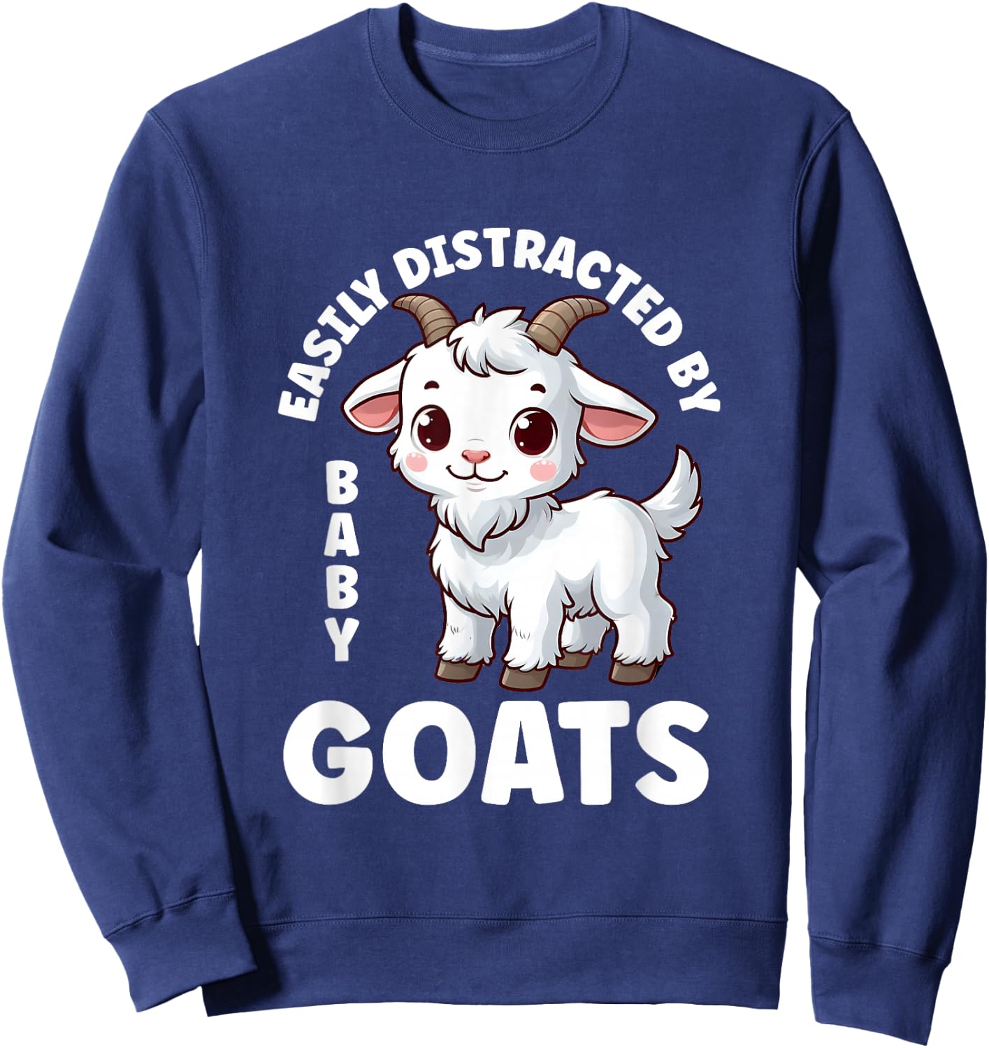 Easily Distracted by Baby Goats Farmer Baby Goat Breed Lover Sweatshirt - Sweatshirt | Navy