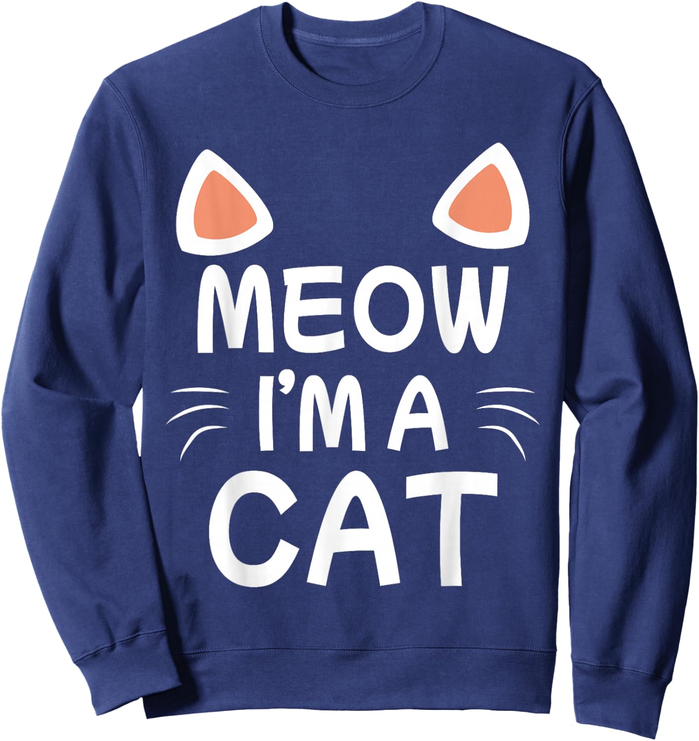 Meow I'm A Cat Cute Cat Costume Funny Kids Adults Gift Sweatshirt - Sweatshirt | Navy