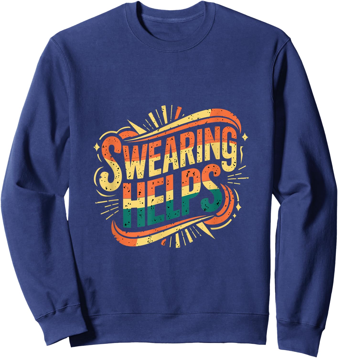 Swearing Helps Funny Cursing Adult Sweatshirt - Sweatshirt | Navy