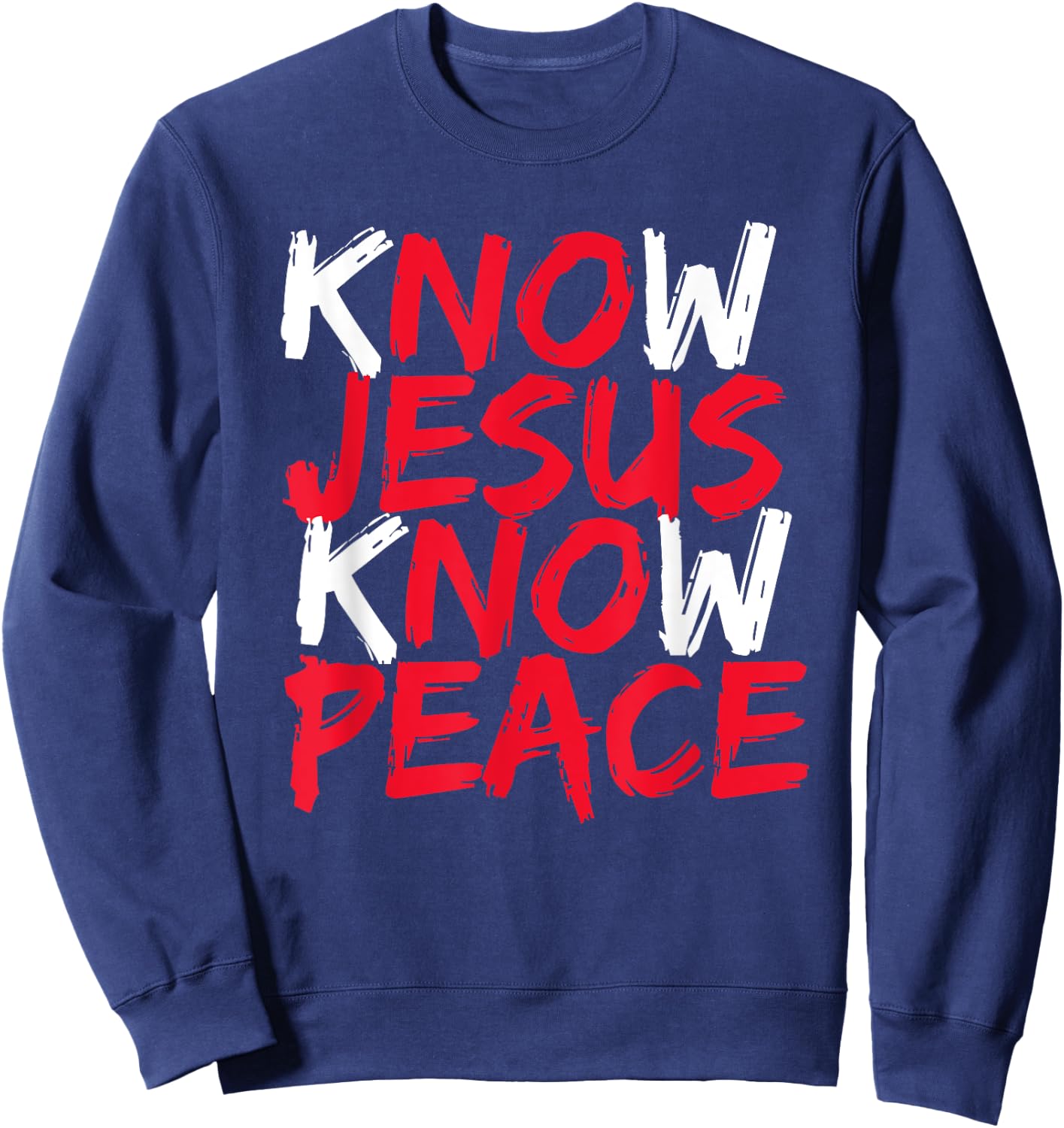 Know Jesus Know Peace No Jesus No Peace Christian Saying Sweatshirt - Sweatshirt | Navy
