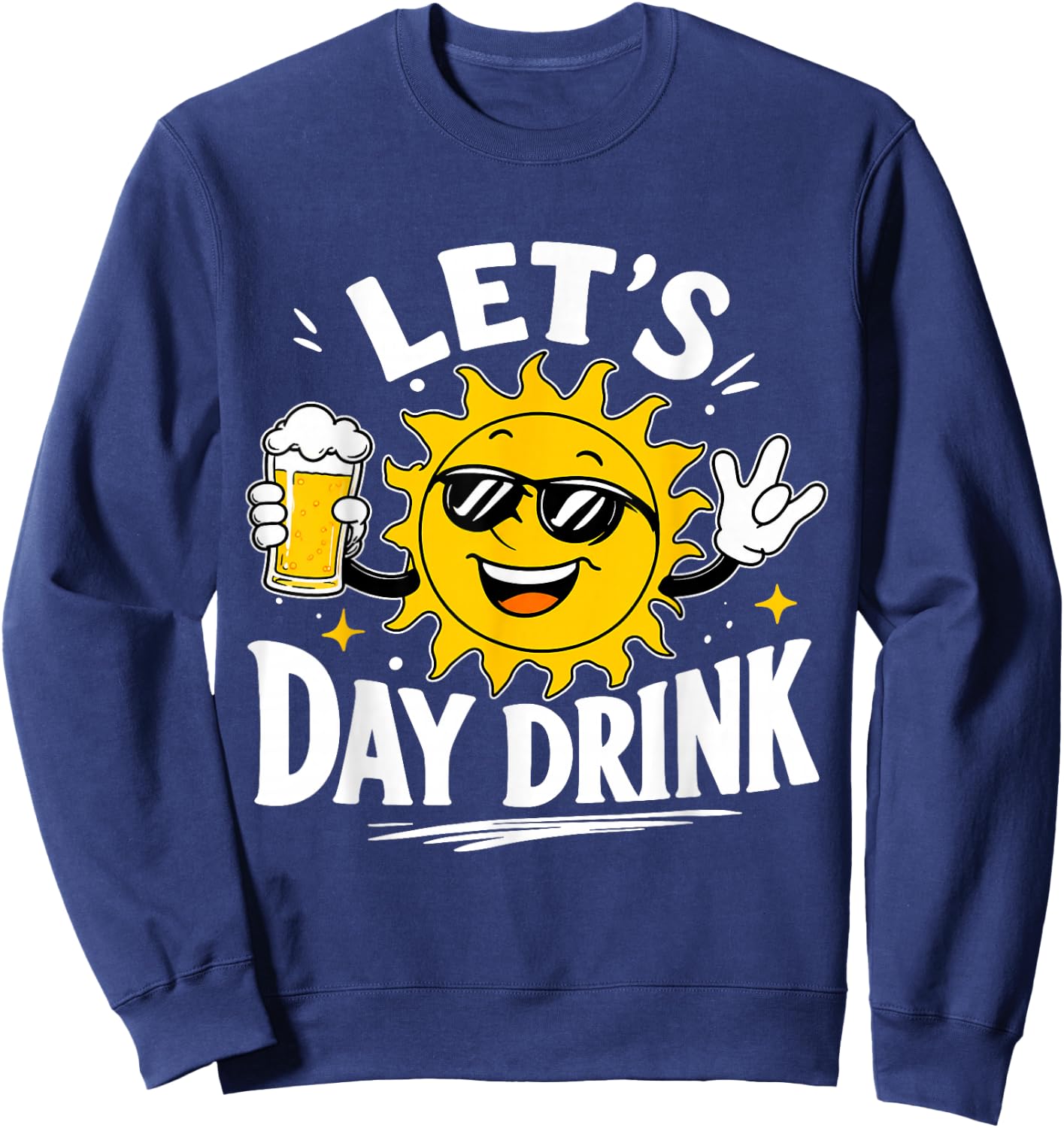 Lets Day Drink Funny Sun Drinking Humor Sweatshirt - Sweatshirt | Navy