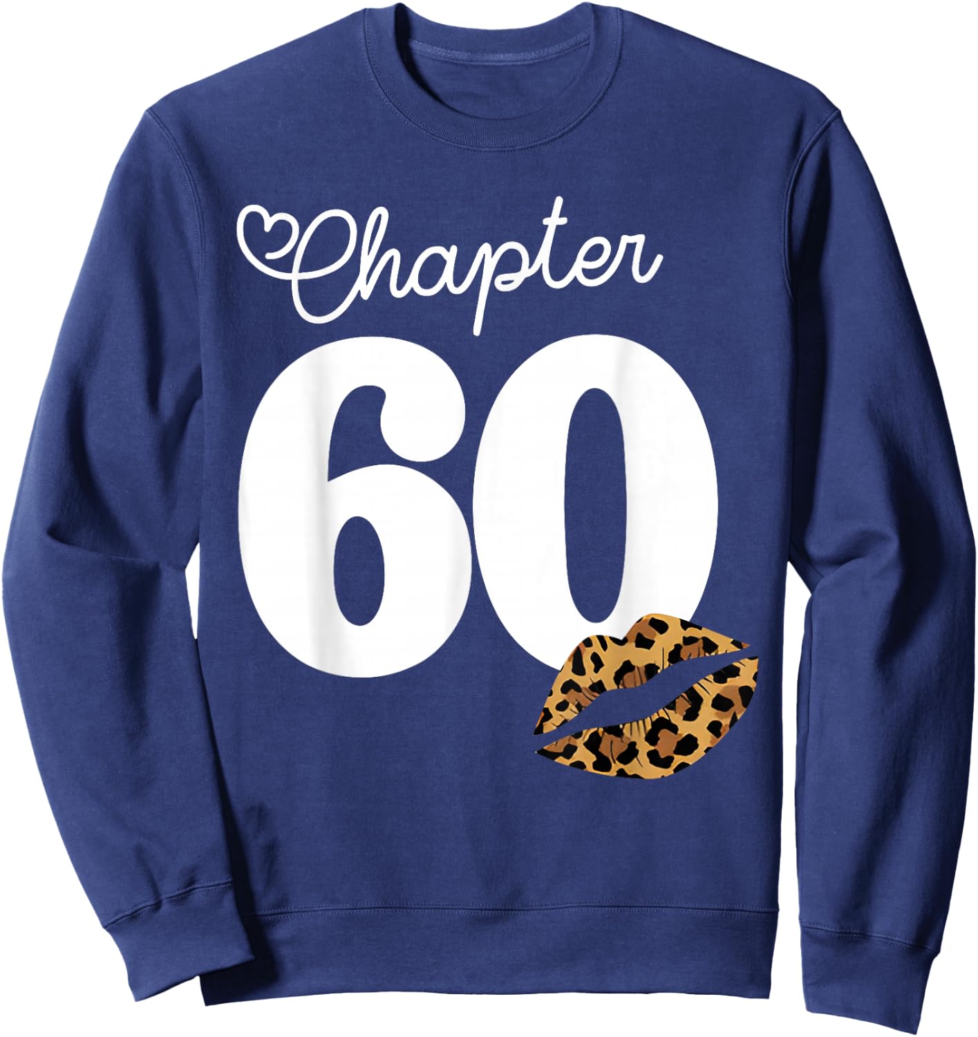Chapter 60 Leopard Lips 60th Birthday Chapter 60 Years Old Sweatshirt - Sweatshirt | Navy