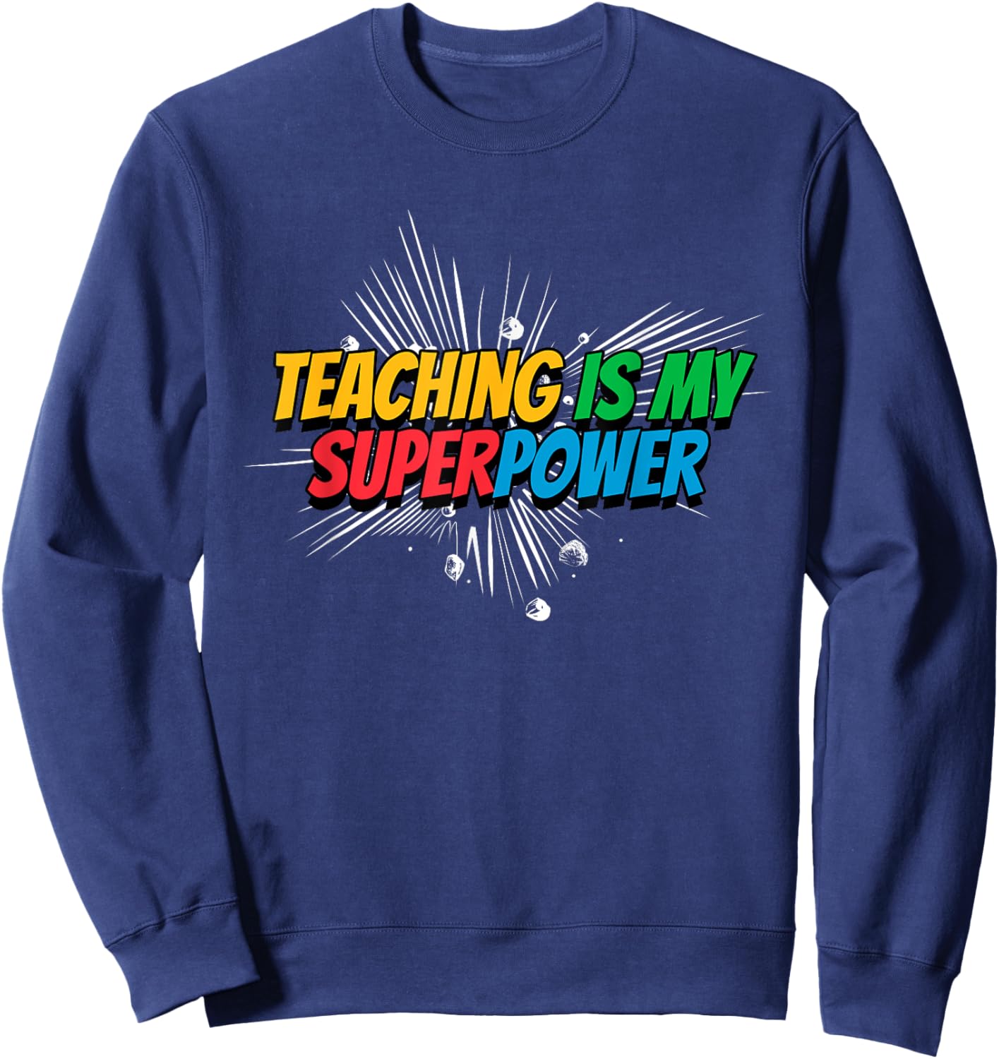 Teaching is my Superpower Sweatshirt - Sweatshirt | Navy