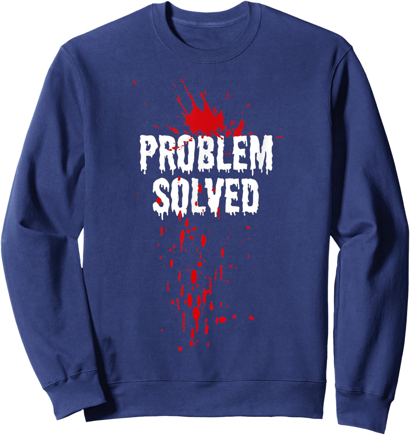 Bloody Problem Solved Blood Stain Halloween , Black, S Sweatshirt - Sweatshirt | Navy