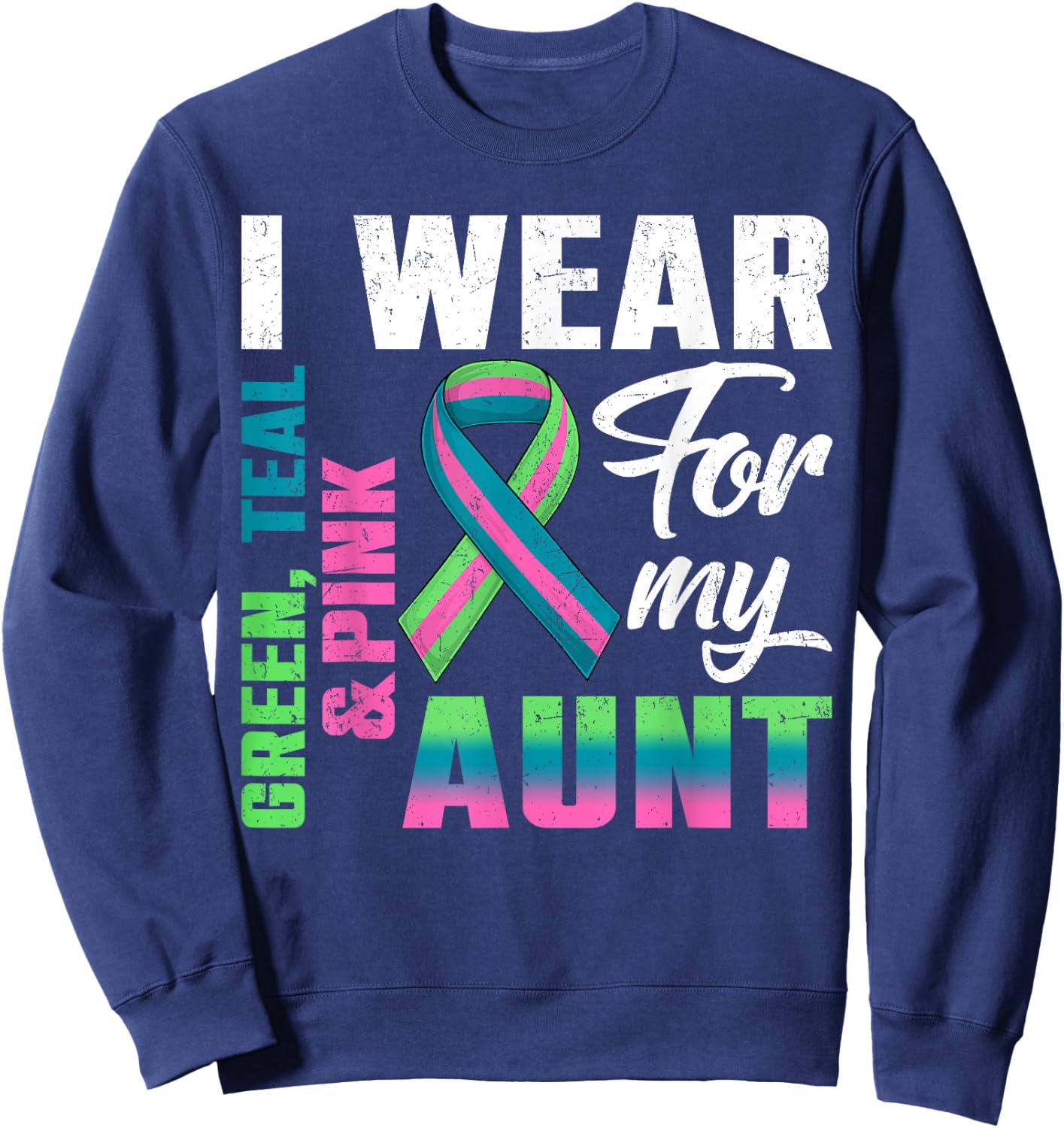 I Wear Green Teal Pink For My Aunt Metastatic Breast Cancer Sweatshirt - Sweatshirt | Navy
