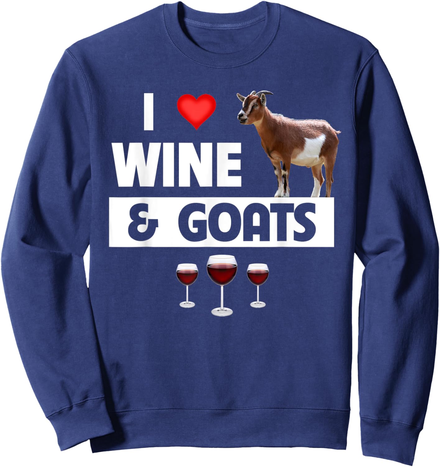 I Love Wine and Goats Funny Farming Drinking Farm Animals Sweatshirt - Sweatshirt | Navy