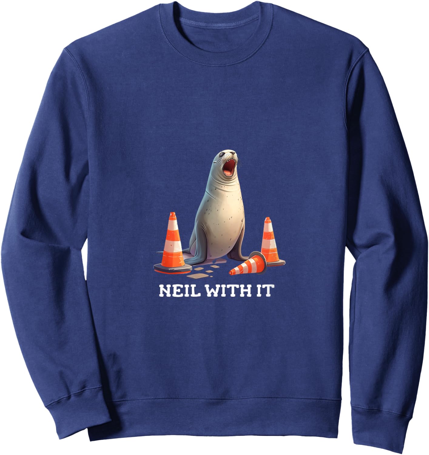 Neal The Seal - Neil With It Funny Seal Lover Design Sweatshirt - Sweatshirt | Navy