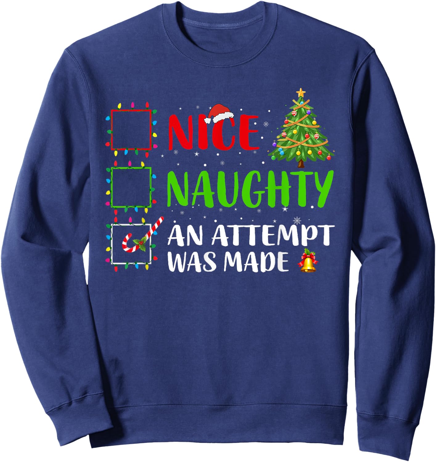 Nice Naughty An Attempt Was Made Christmas List Holiday Xmas Sweatshirt - Sweatshirt | Navy