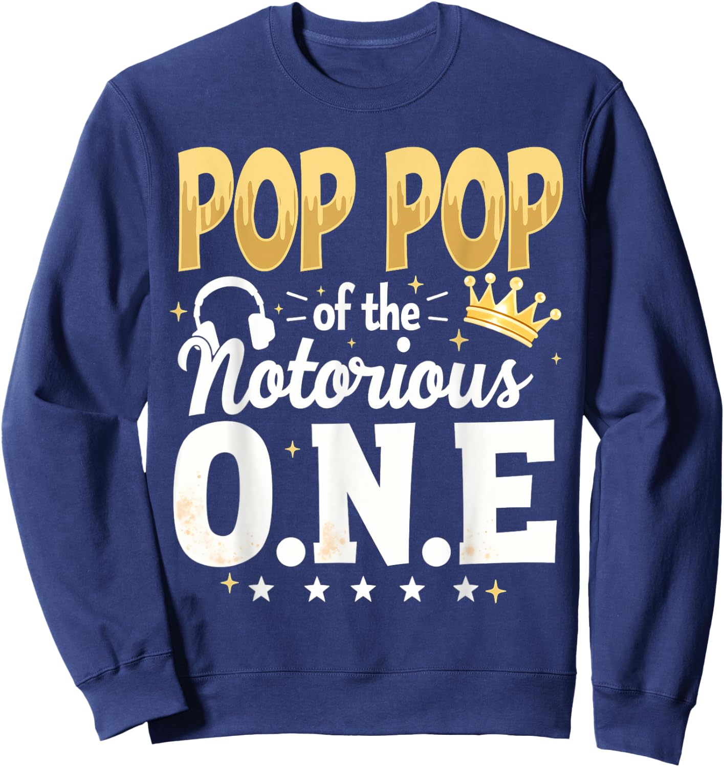 Crown 1st Birthday Grandpa Pop Pop Of Notorious One Sweatshirt - Sweatshirt | Navy