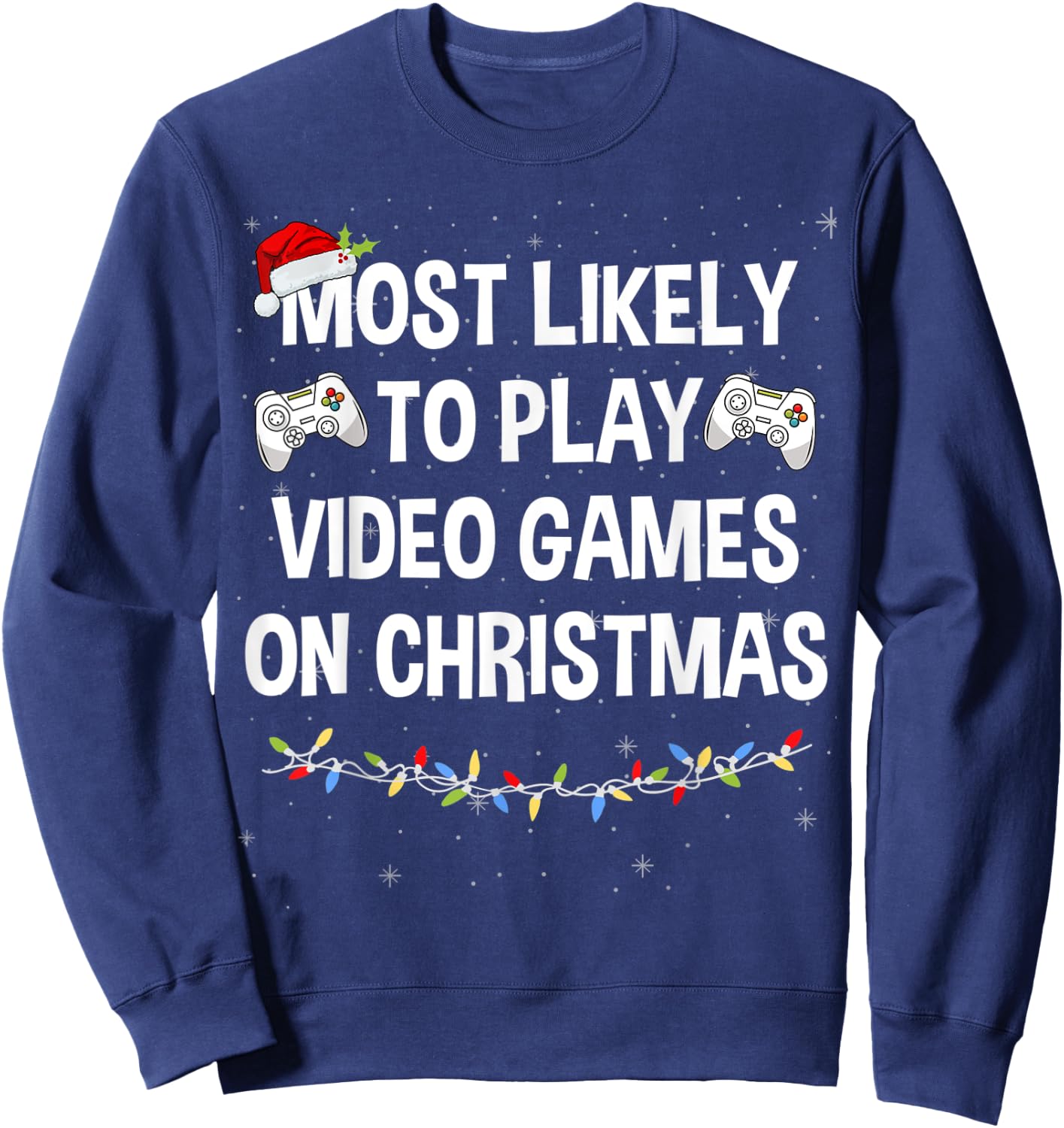 Most Likely to Play Video Games on Christmas Funny Gamer Sweatshirt - Sweatshirt | Navy