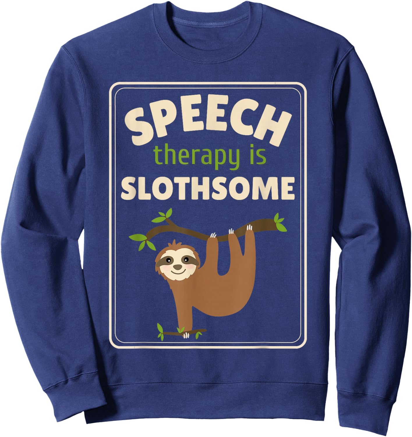 Sloth Speech Therapist Speech Therapy Pathology Sweatshirt - Sweatshirt | Navy