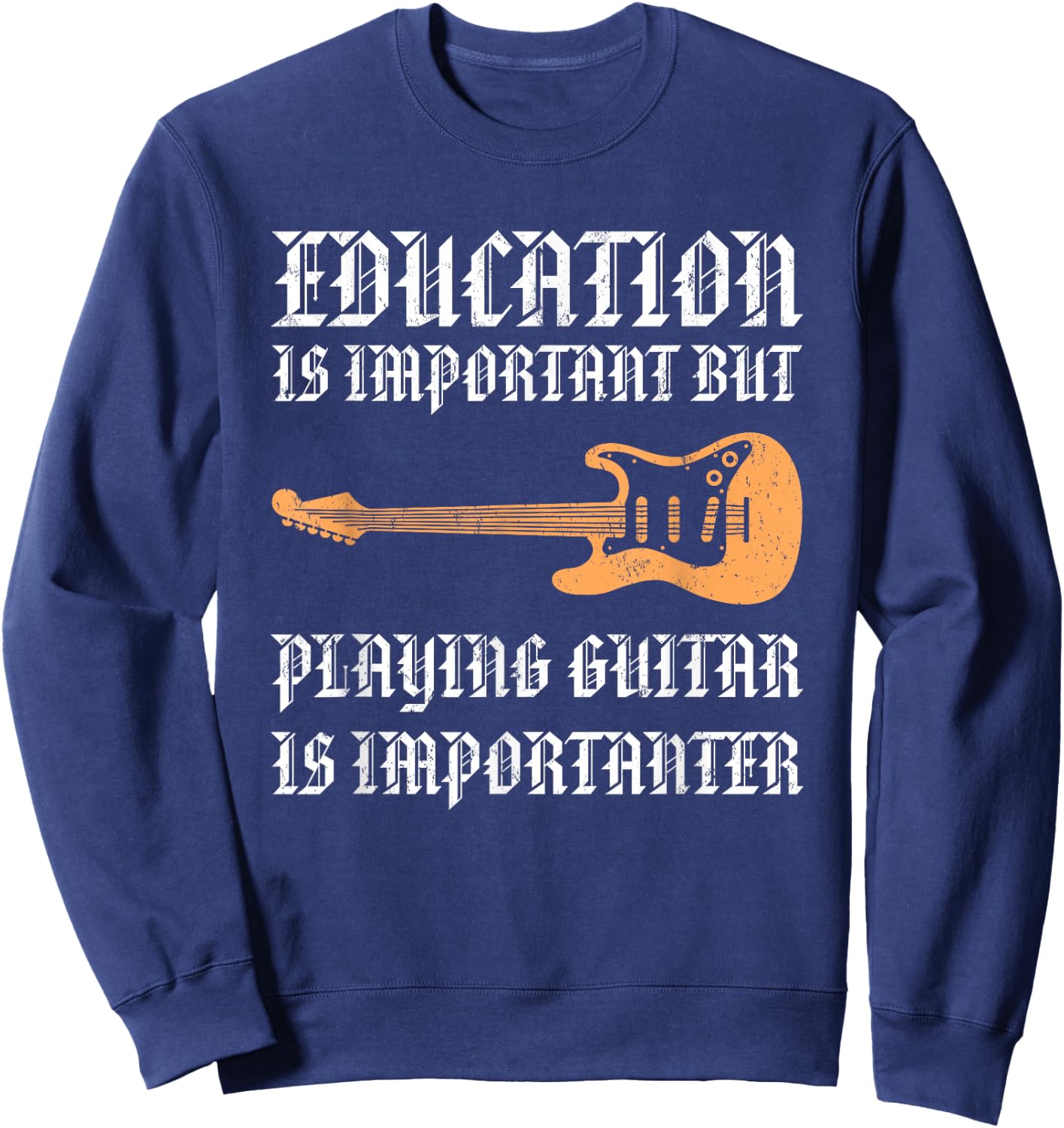Education Is Important But Playing Guitar Is Importanter Sweatshirt - Sweatshirt | Navy