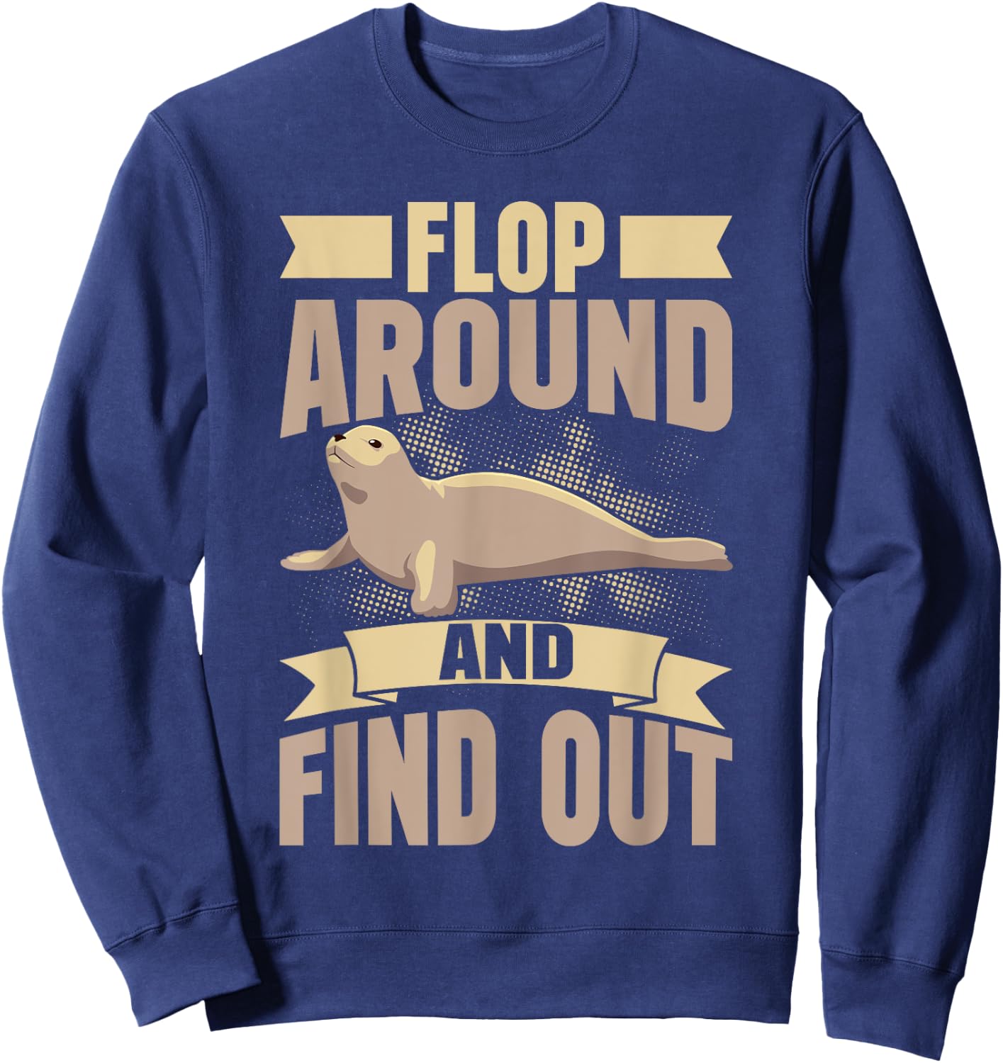 Flop Around and Find Out Seal Sweatshirt - Sweatshirt | Navy