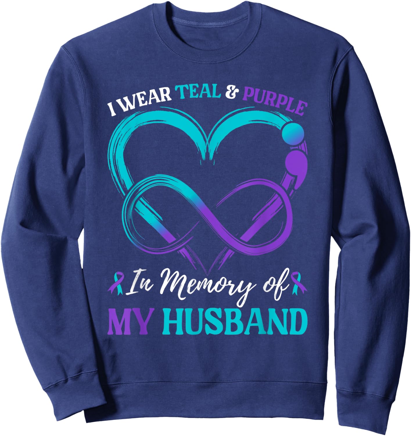 I Wear Teal & Purple In Memory Of My Husband Sweatshirt - Sweatshirt | Navy