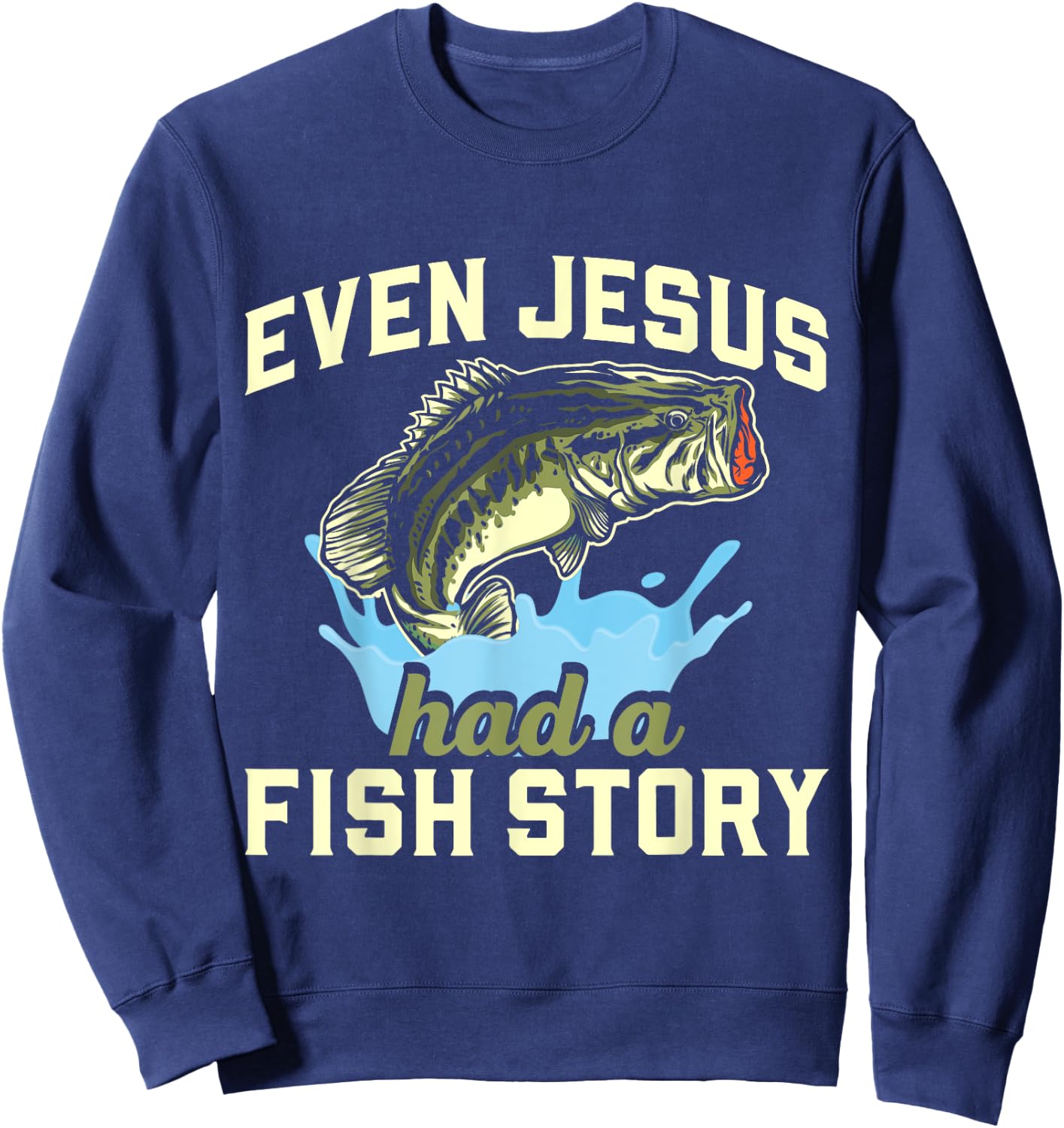 Even Jesus had a fish story Christian Fishing Sweatshirt - Sweatshirt | Navy