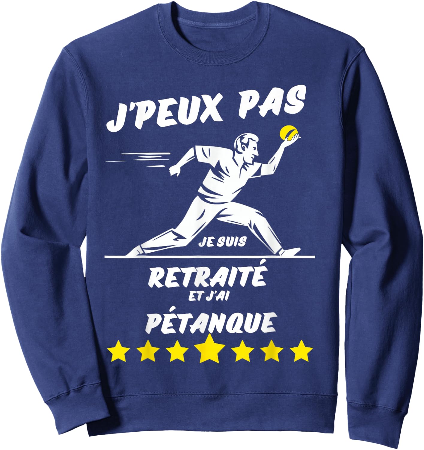I can't I'm retired and I have pétanque , Black, S Sweatshirt - Sweatshirt | Navy