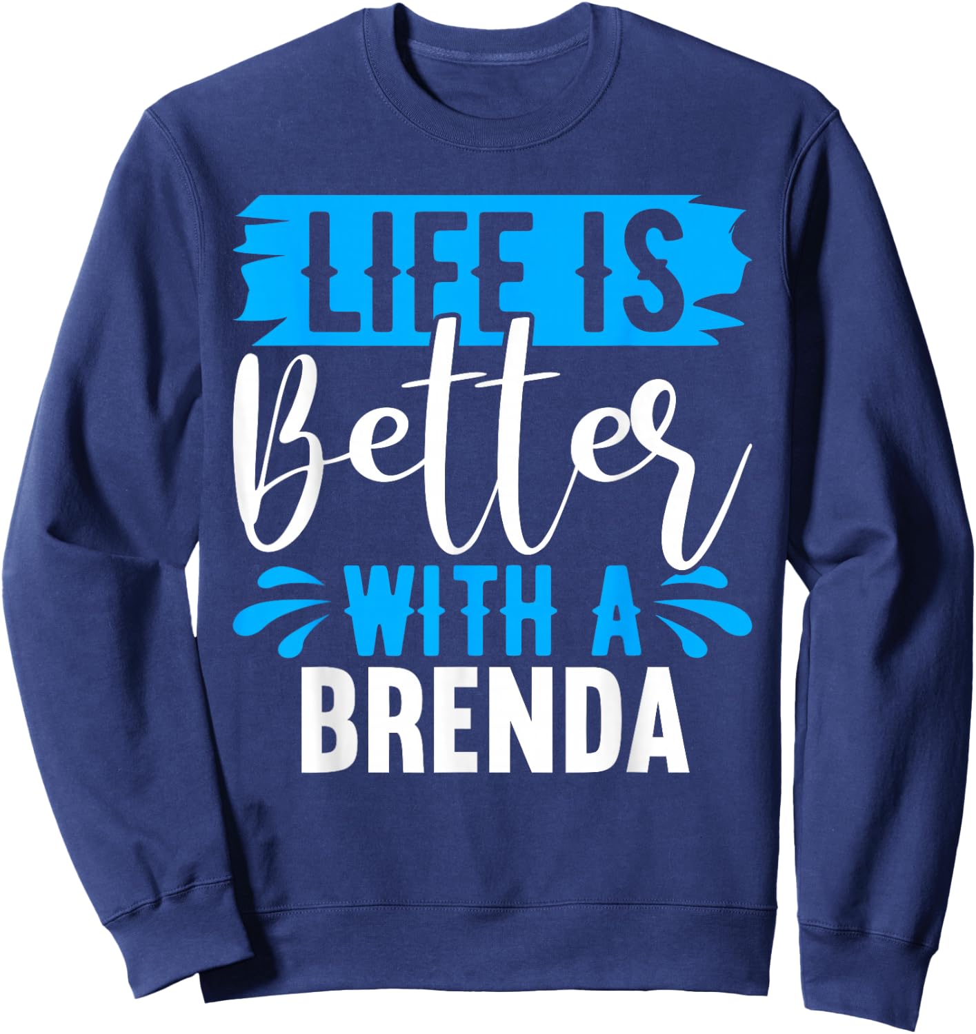 Life Is Better With A BRENDA BRENDA Shirts Brenda Sweatshirt - Sweatshirt | Navy