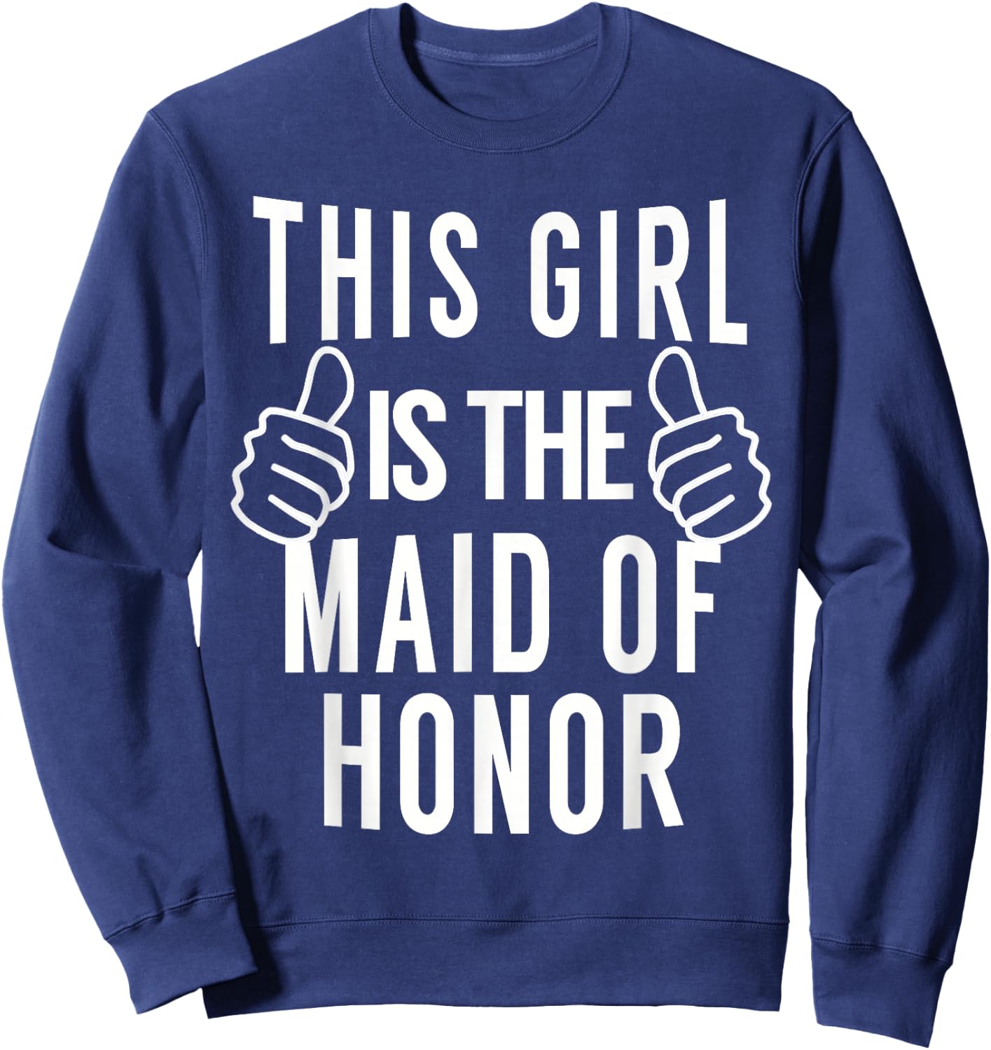 This Girl Is The Maid of Honor - Maid of Honor Shirt Sweatshirt - Sweatshirt | Navy