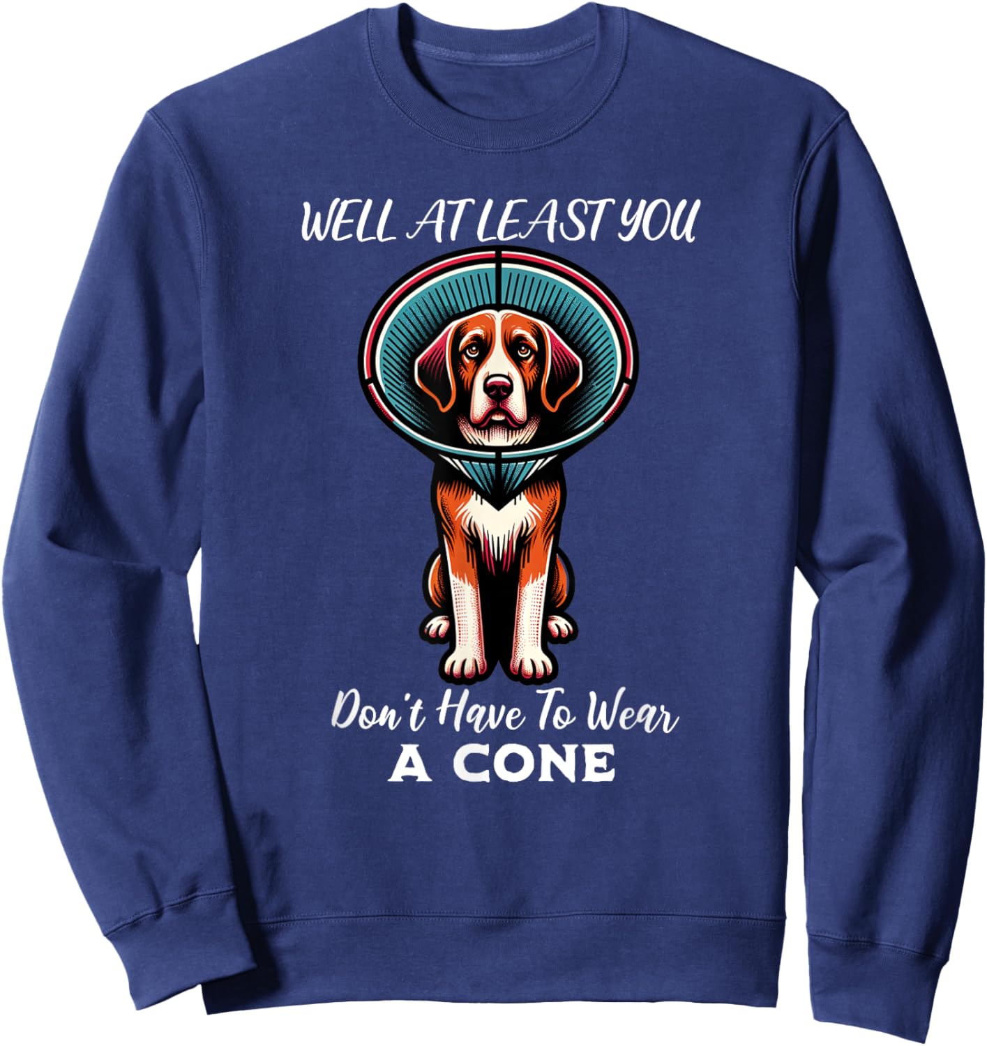 Funny Well At Least You Don't Have To Wear A Cone Dog Women Sweatshirt - Sweatshirt | Navy