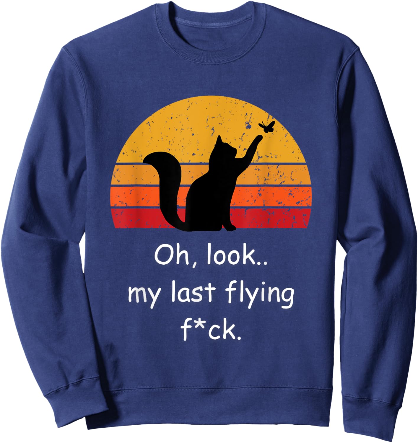 Oh Look My Last Flying F-ck Funny Sarcastic Cat Sweatshirt - Sweatshirt | Navy
