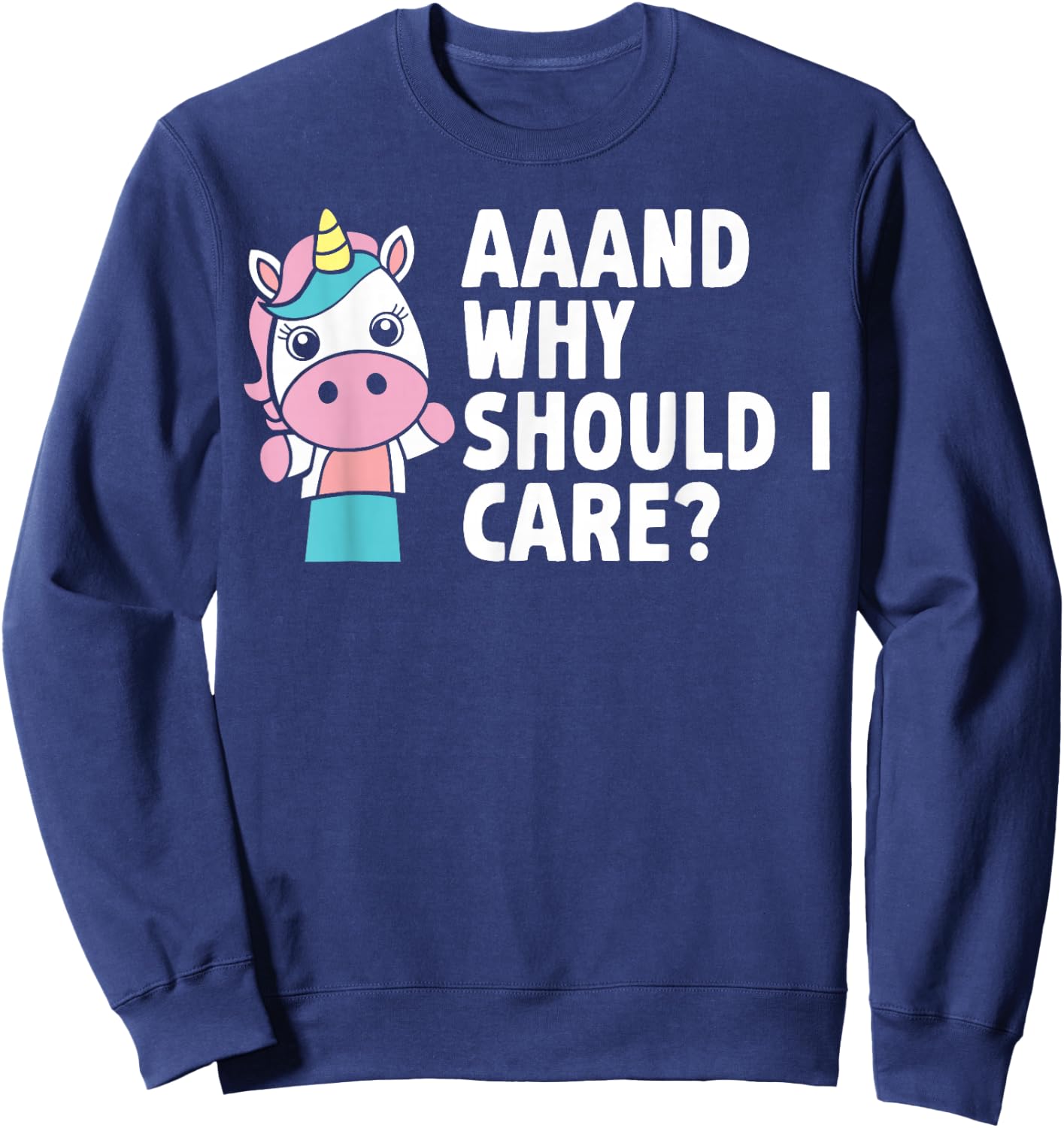 Funny Sarcastic Unicorn Hilarious Quote Statement Joke Humor Sweatshirt - Sweatshirt | Navy