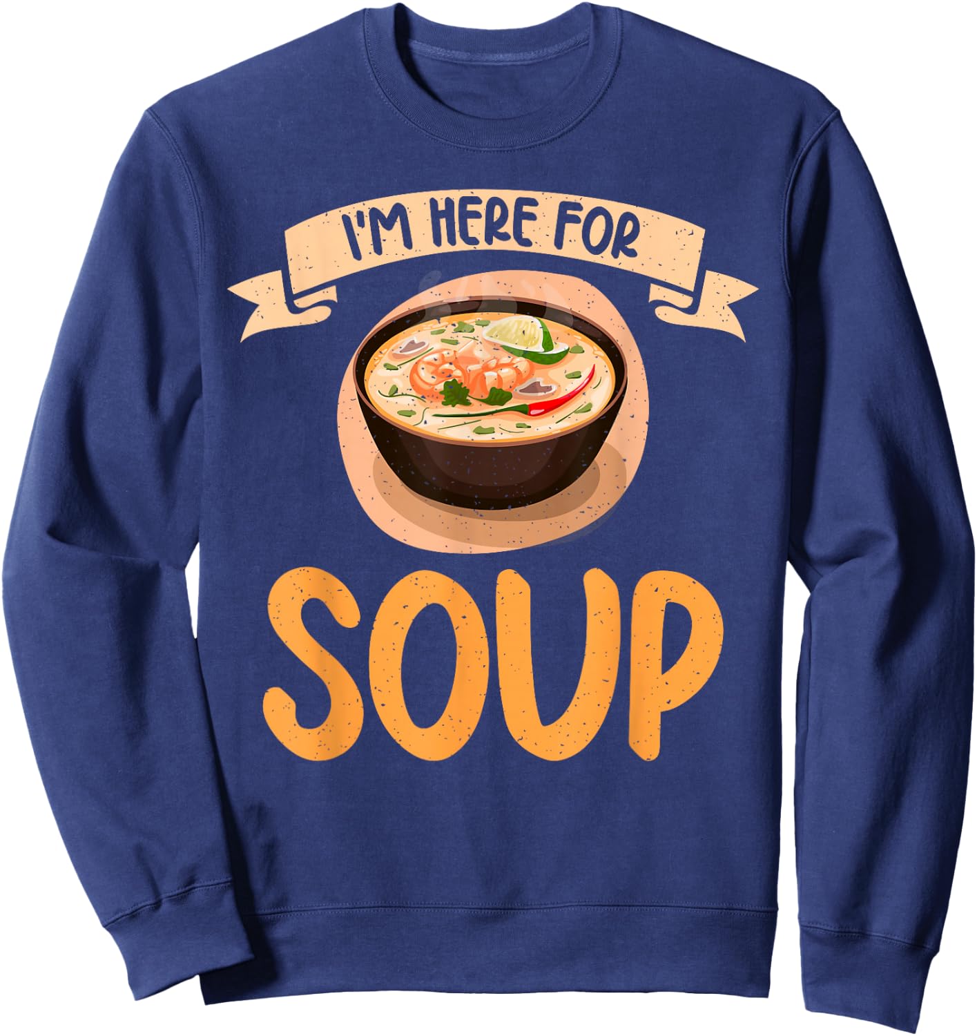 Im here for Soup Lover Sweatshirt - Sweatshirt | Navy