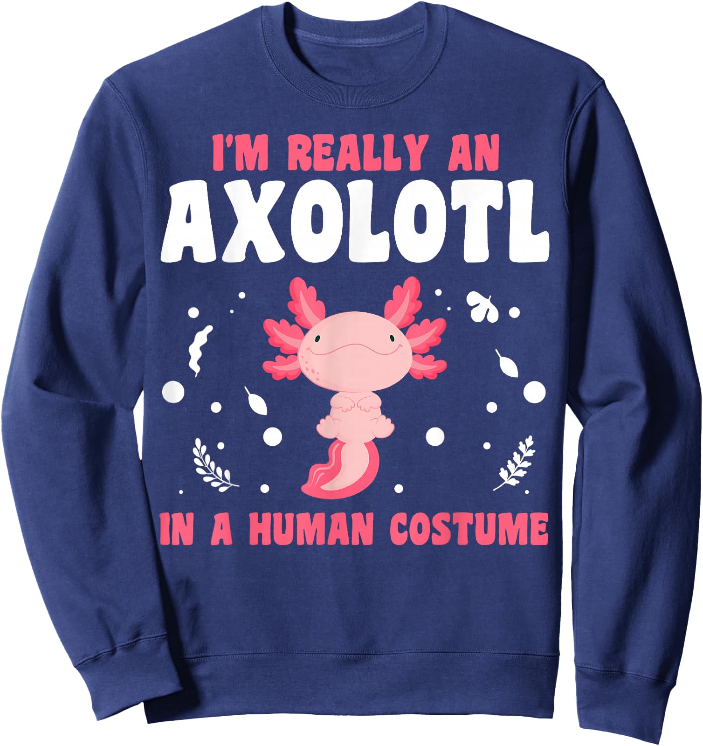 This Is My Human Costume I'm Really An Axolotl Halloween Sweatshirt - Sweatshirt | Navy
