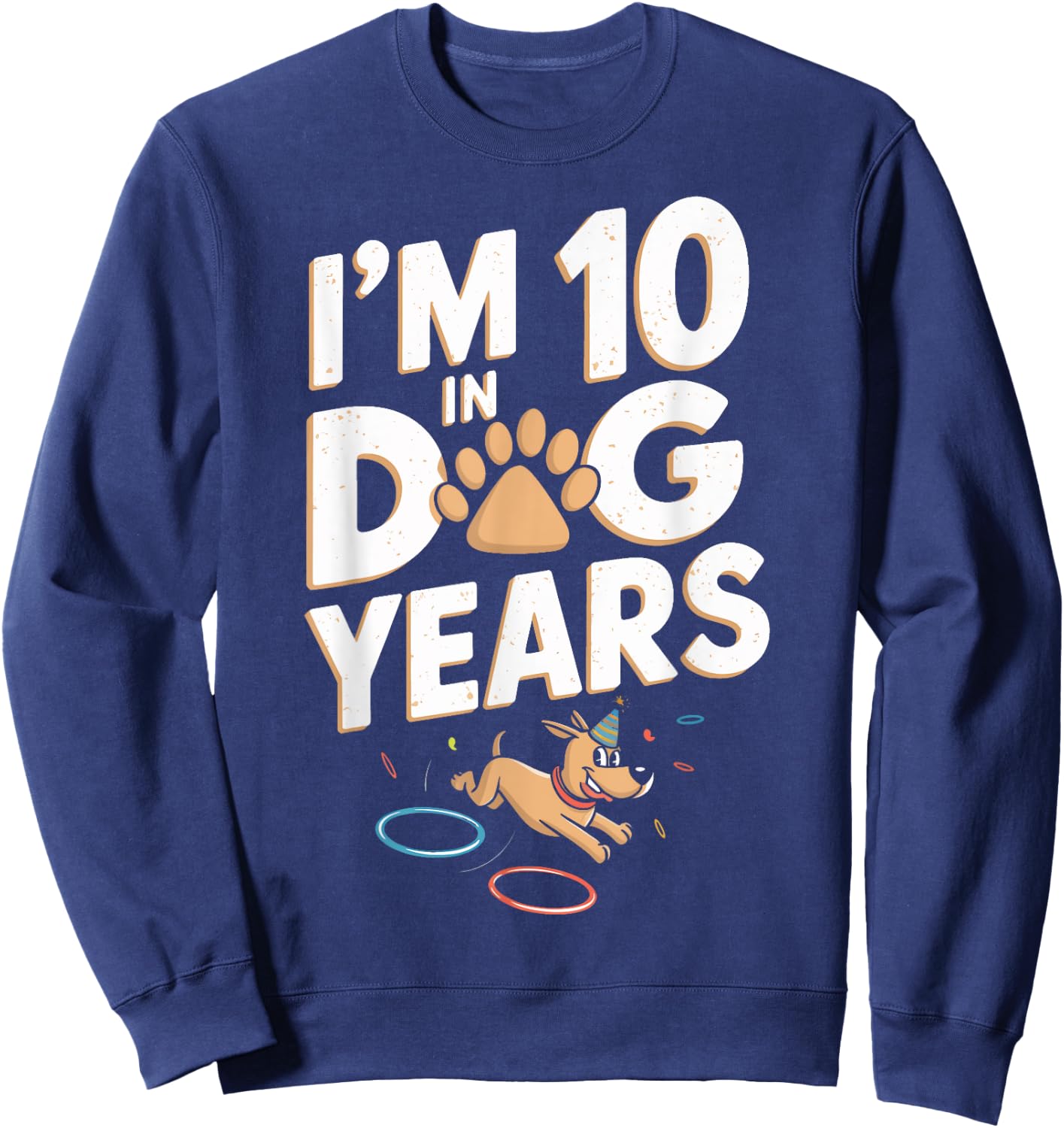 Turning 70 Years Old 70th Birthday Party I'm 10 In Dog Years Sweatshirt - Sweatshirt | Navy