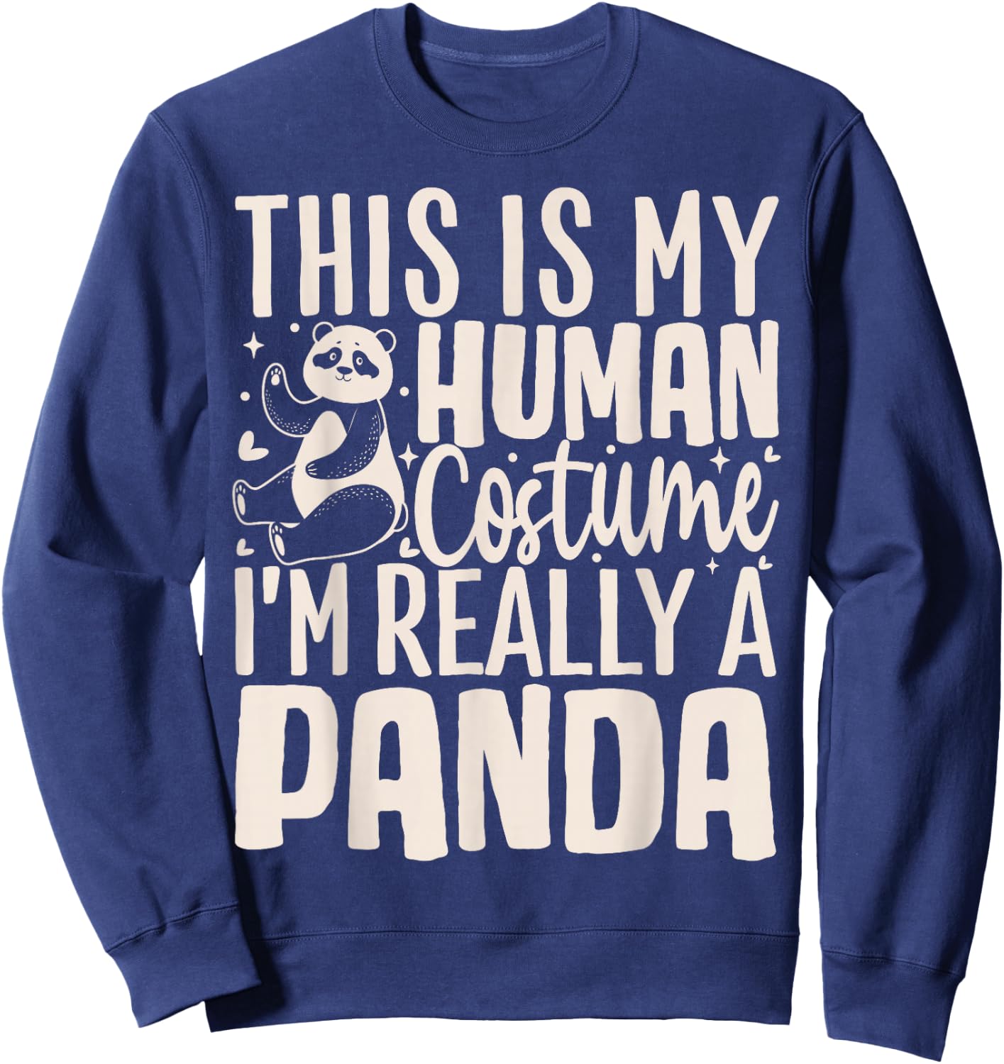 This Is My Human Costume Im Really A Panda Sweatshirt - Sweatshirt | Navy