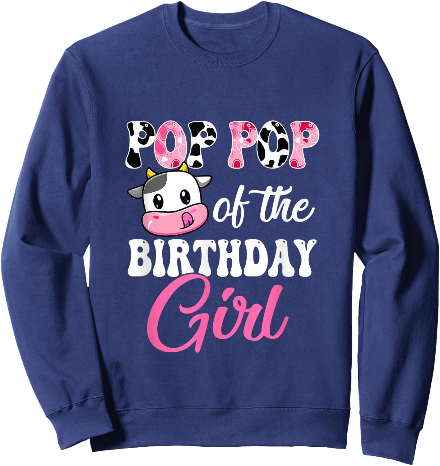 Pop Pop Of The Birthday Girl Farm Cow 1St Birthday Girl Sweatshirt - Sweatshirt | Navy