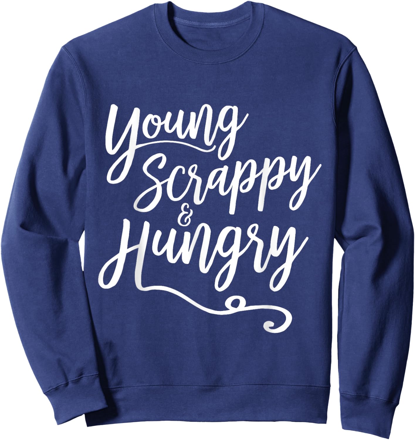 Young Scrappy and Hungry - Script Sweatshirt - Sweatshirt | Navy