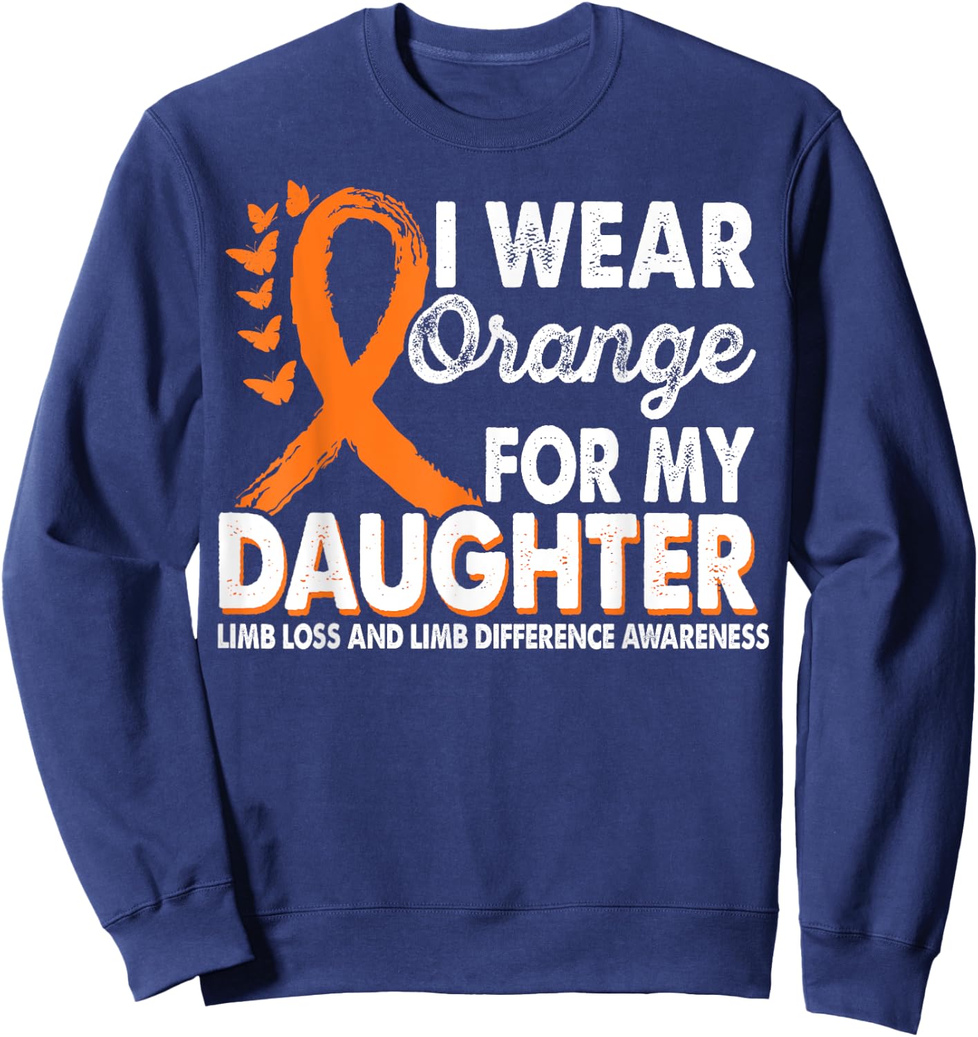 Wear Orange For Daughter Limb Loss Limb Difference Awareness Sweatshirt - Sweatshirt | Navy