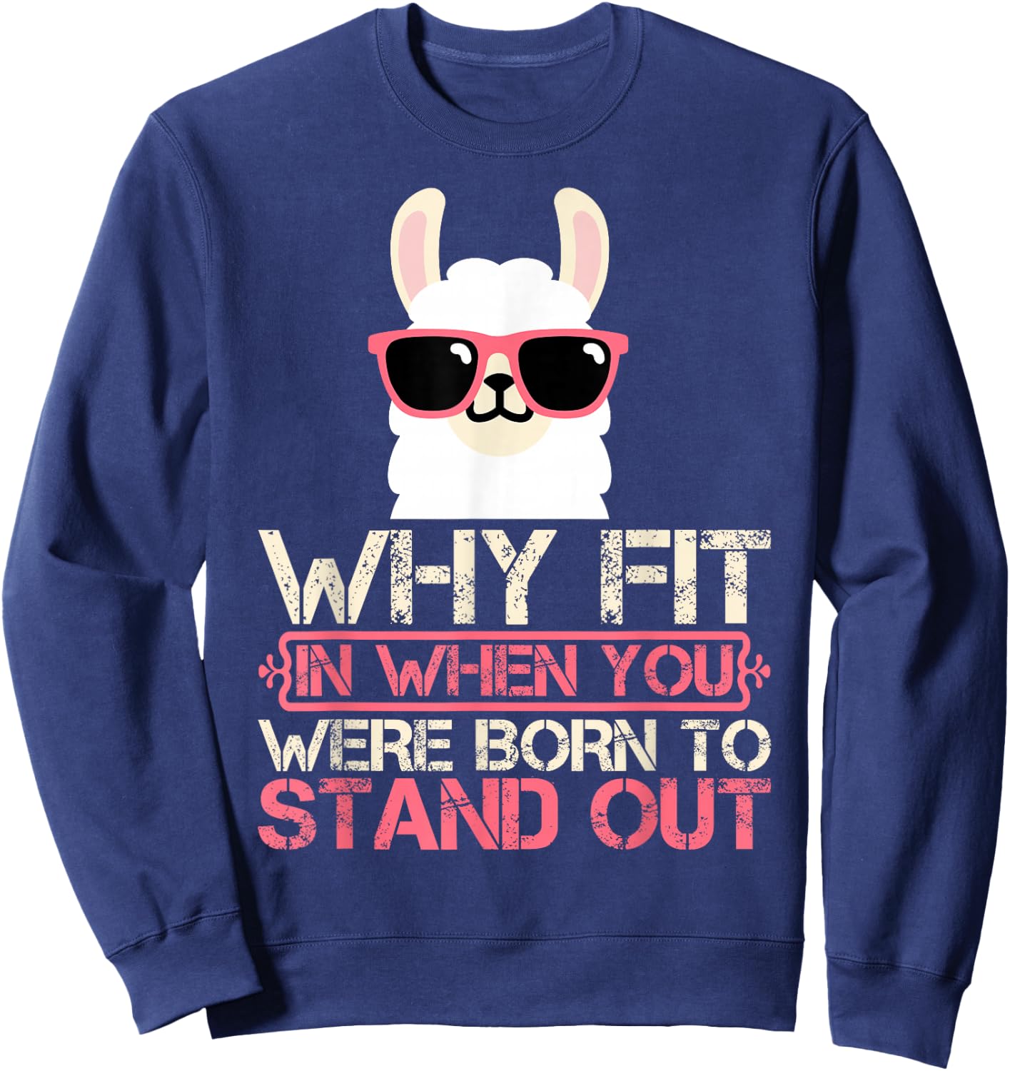 Why Fit In When You Were Born To Stand Out Sweatshirt - Sweatshirt | Navy