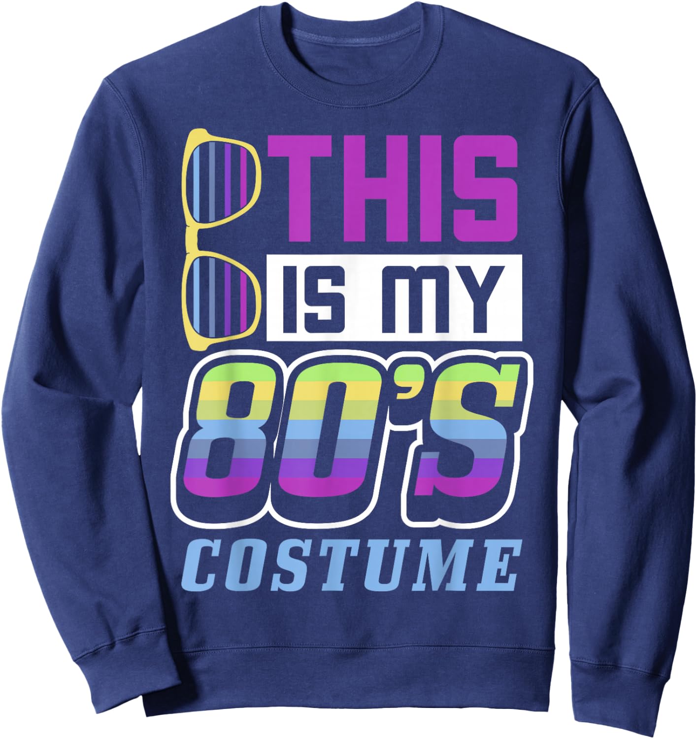 80s gift, This Is My 80s Costume gift, 80s Party Sweatshirt - Sweatshirt | Navy