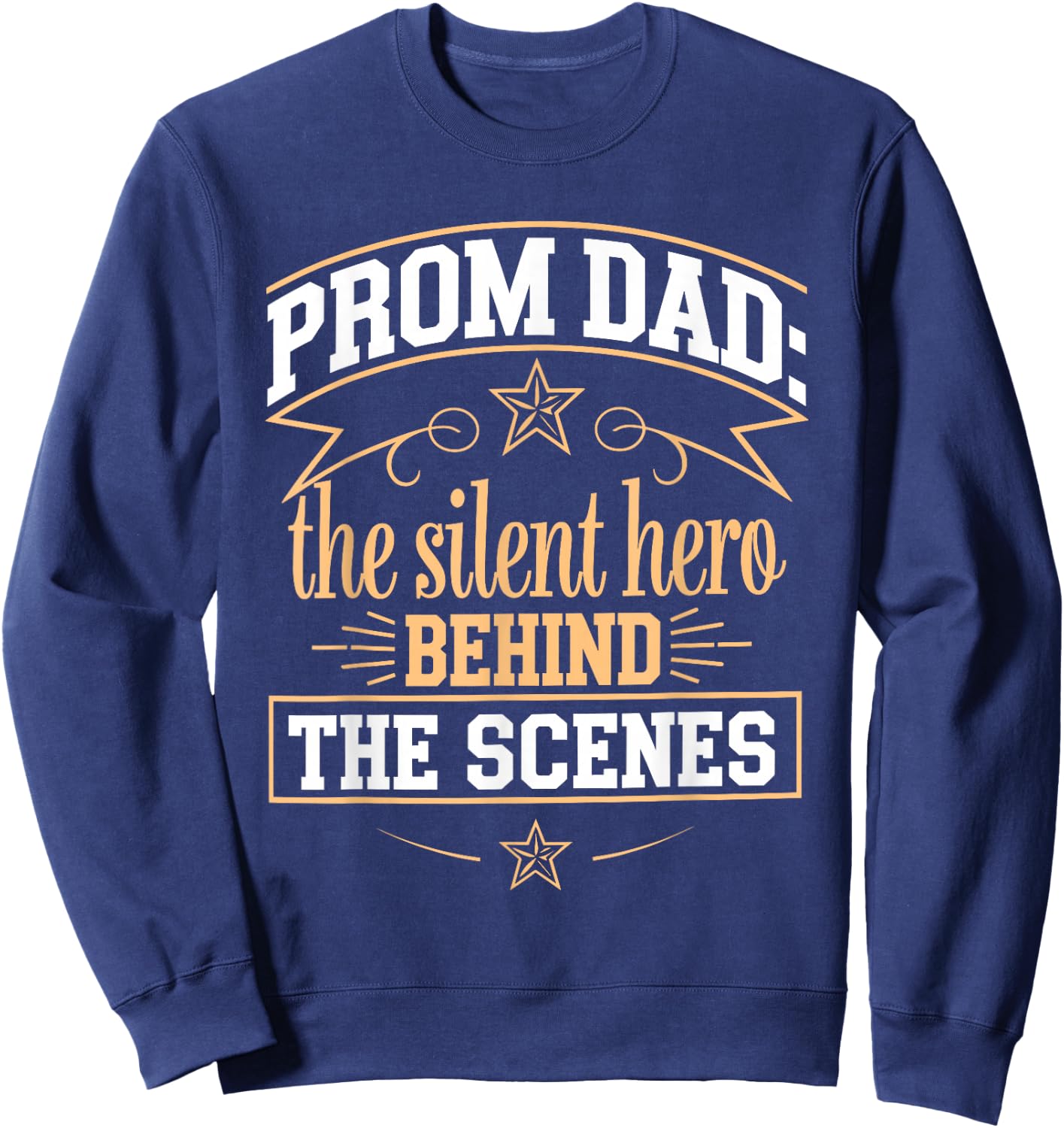 Funny Prom Chaperone Father Of The Prom Queen Or King's Dad Sweatshirt - Sweatshirt | Navy