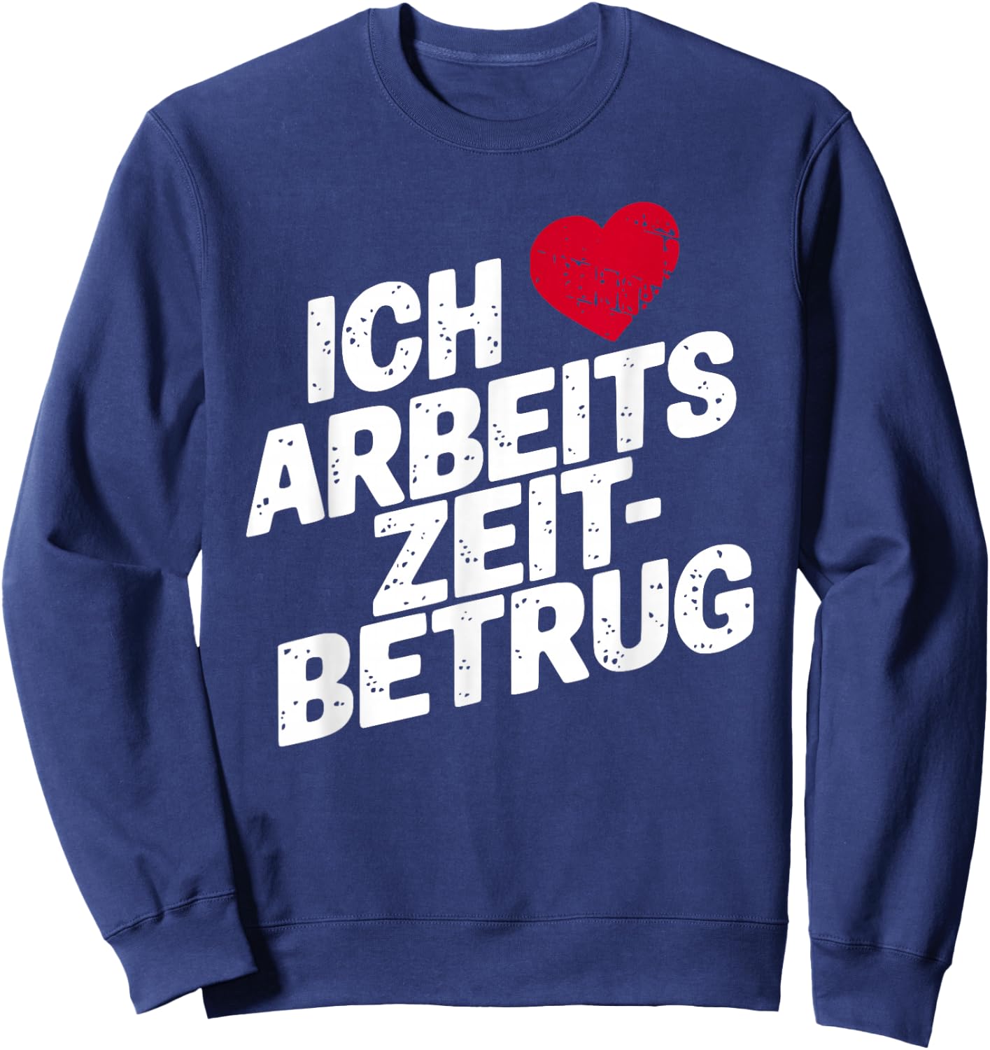 with German Text "Ich Liebe Arbeitszeitbetam" Funny Work Men's Heart , black Sweatshirt - Sweatshirt | Navy
