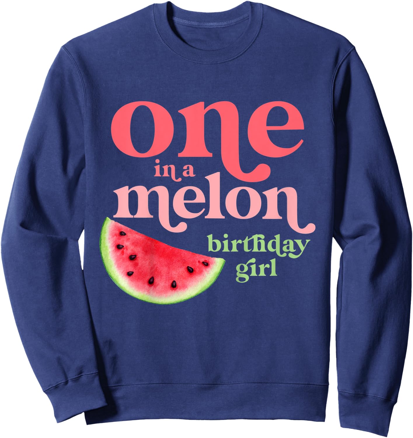 Children's One In A Melon Birthday Girl Baby 1st Watermelon First , black Sweatshirt - Sweatshirt | Navy