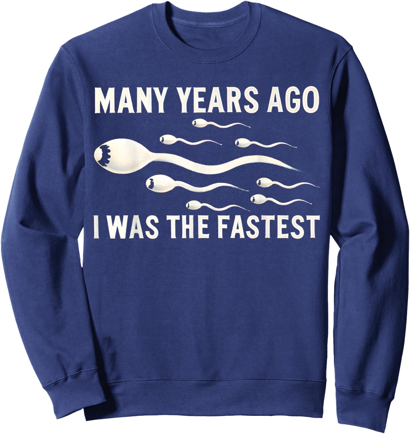 Many Years Ago I Was The Fastest Funny , black Sweatshirt - Sweatshirt | Navy
