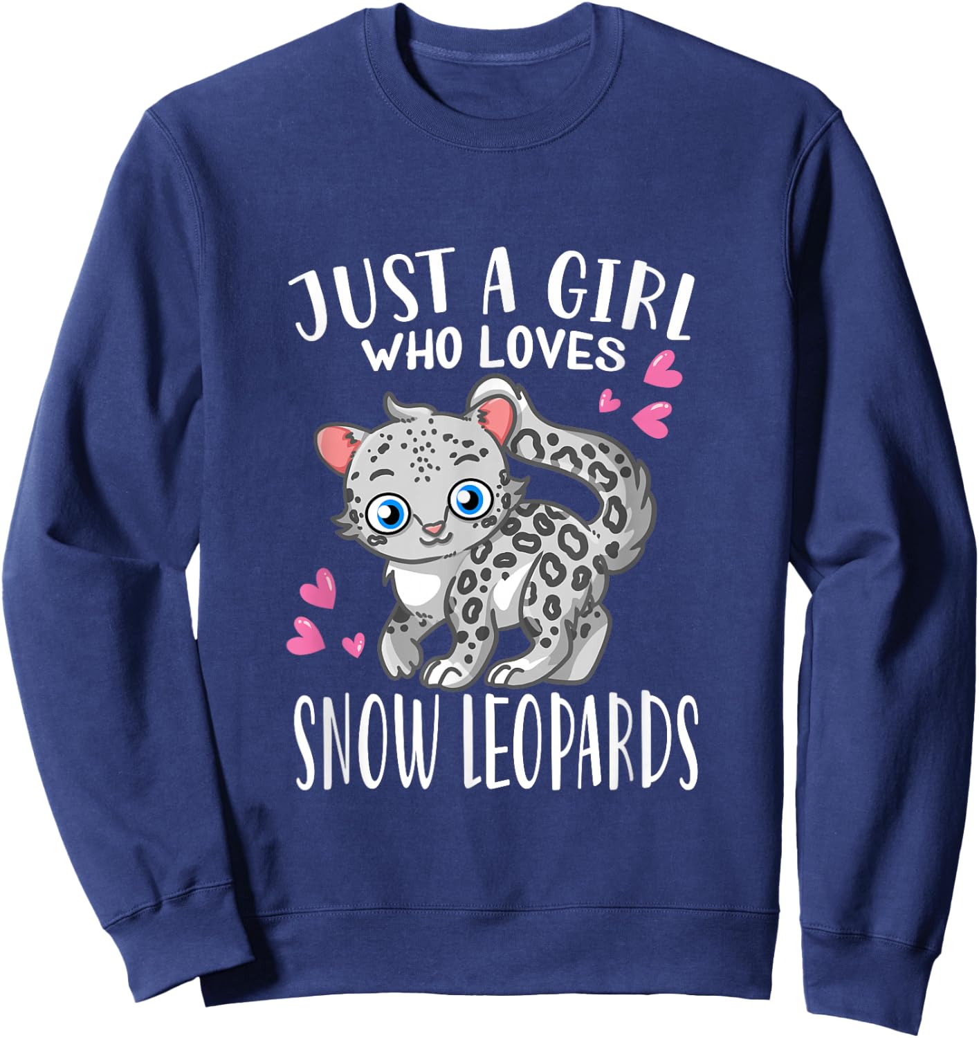 Snow Leopard Lovers Just A Girl Who Loves Snow Leopards Sweatshirt - Sweatshirt | Navy