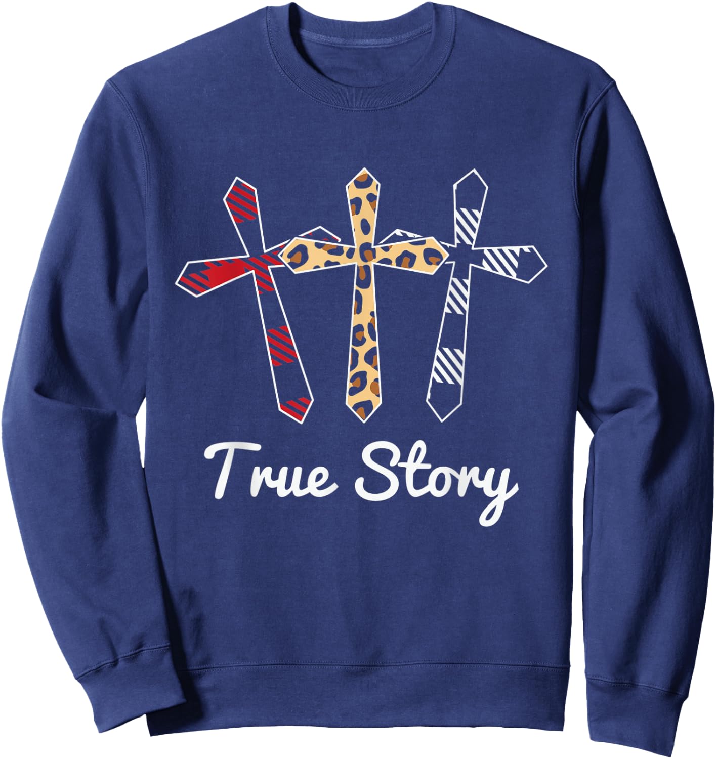True Story Religion Religious Jesus Sweatshirt - Sweatshirt | Navy