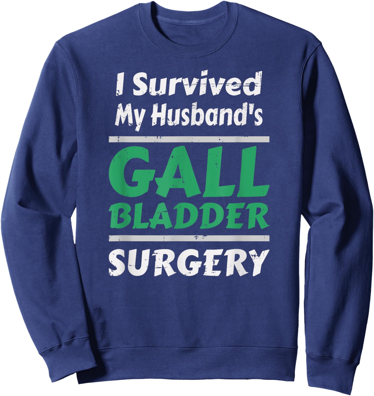 I Survived My Husband's Gallbladder Surgery Sweatshirt - Sweatshirt | Navy