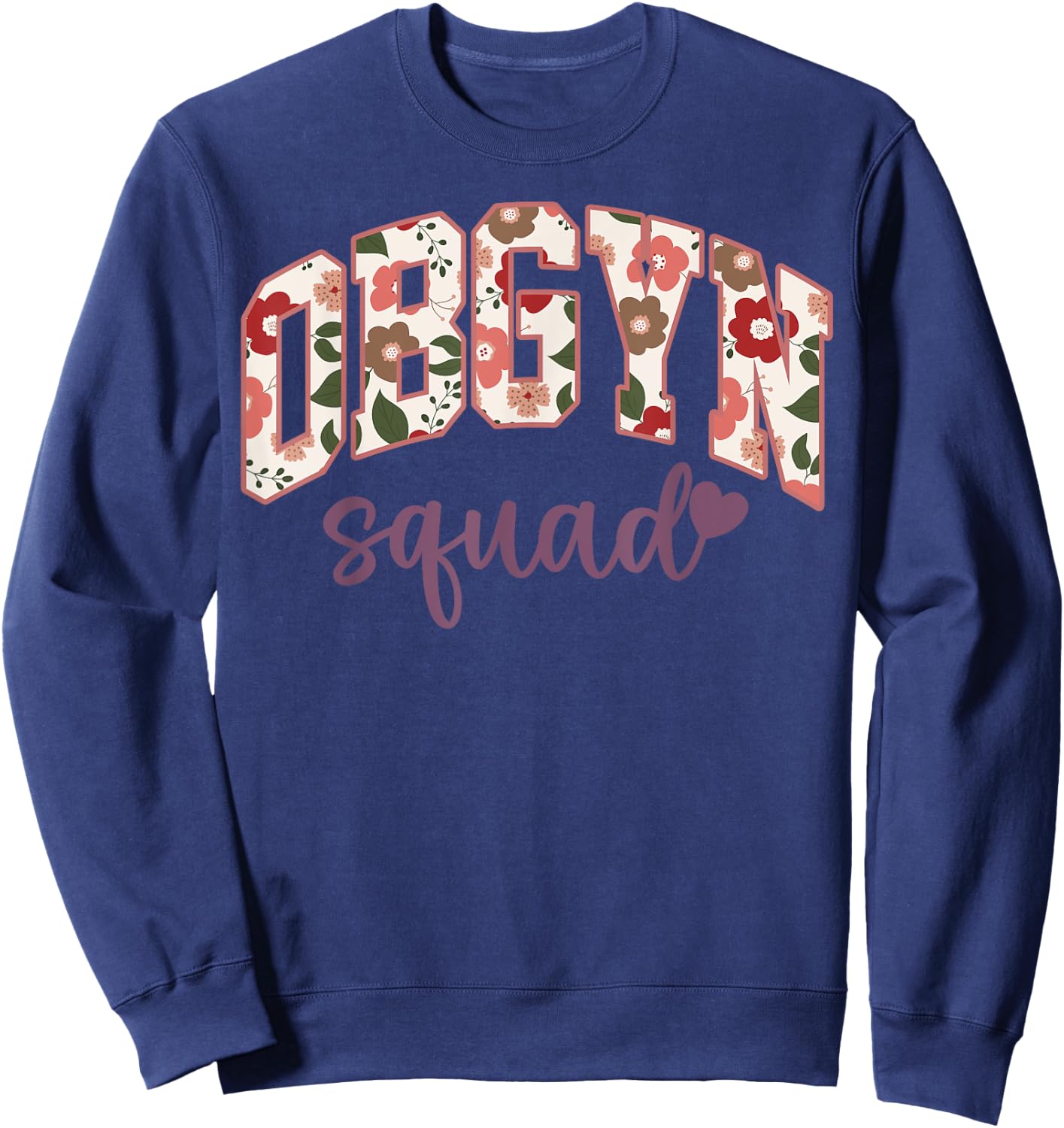 Retro Flower OBGYN Squad Obstetrician Gynecologist L&D Nurse Sweatshirt - Sweatshirt | Navy