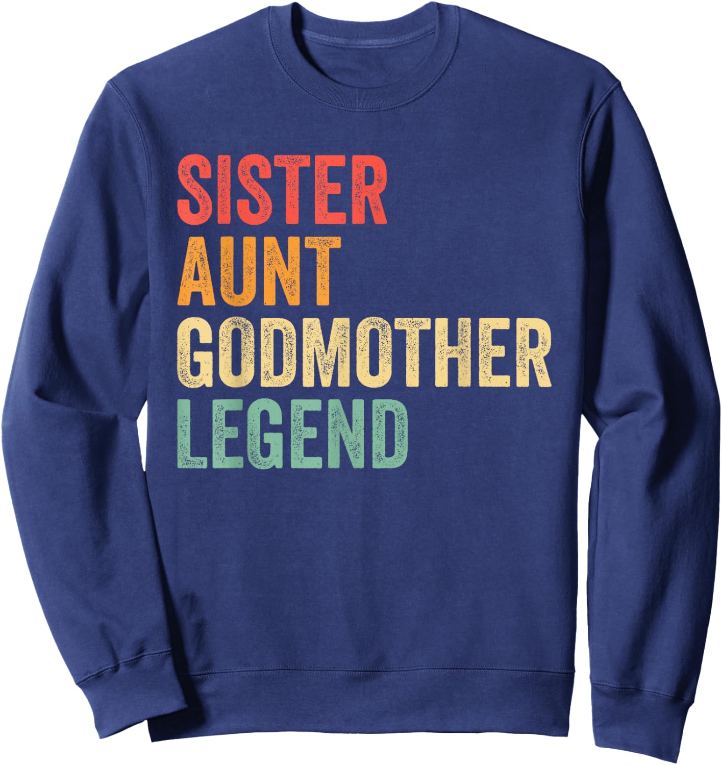 Sister Aunt Godmother Legend Godparent Proposal Auntie Sweatshirt - Sweatshirt | Navy