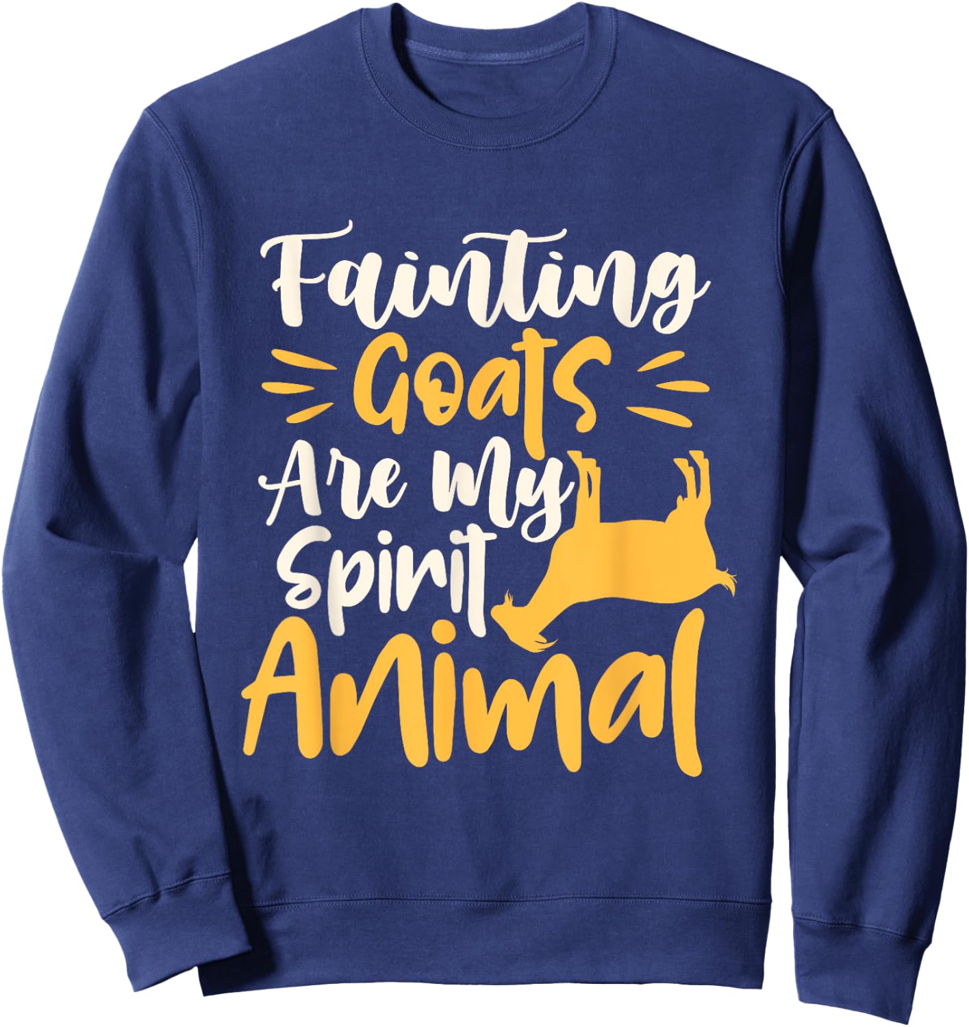 Fainting Goats Are My Spirit Animal - Goat Lover Farming Sweatshirt - Sweatshirt | Navy