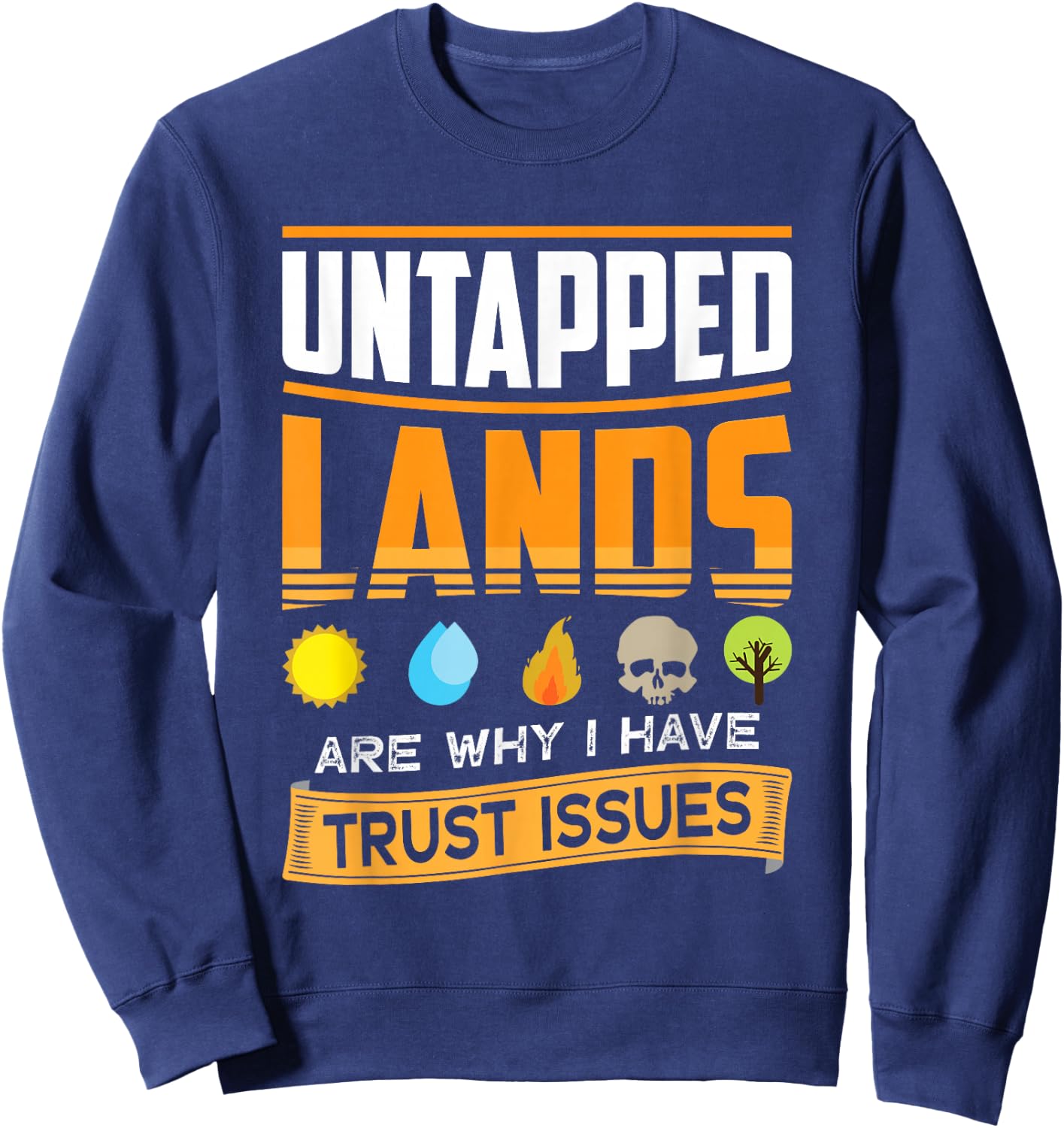 Undeveloped Lands Trust Gives Funny Magic Geek TCG Out , black Sweatshirt - Sweatshirt | Navy